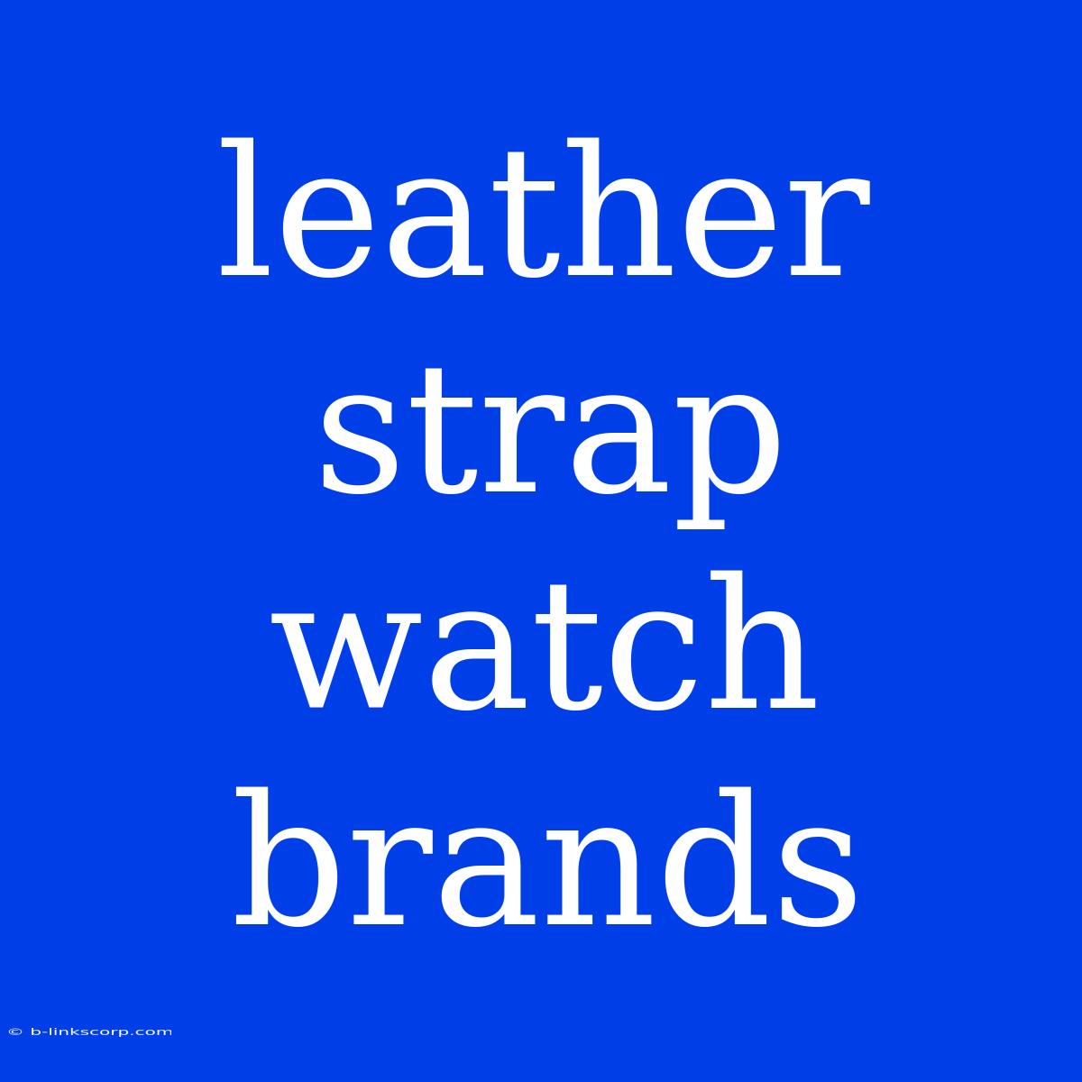 Leather Strap Watch Brands