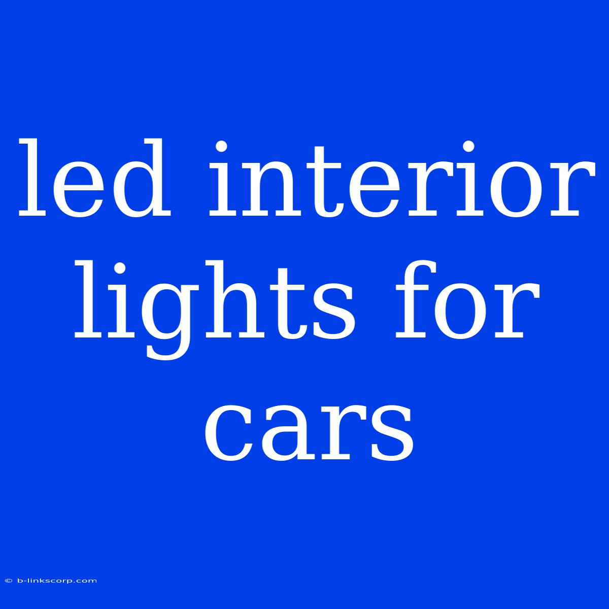 Led Interior Lights For Cars