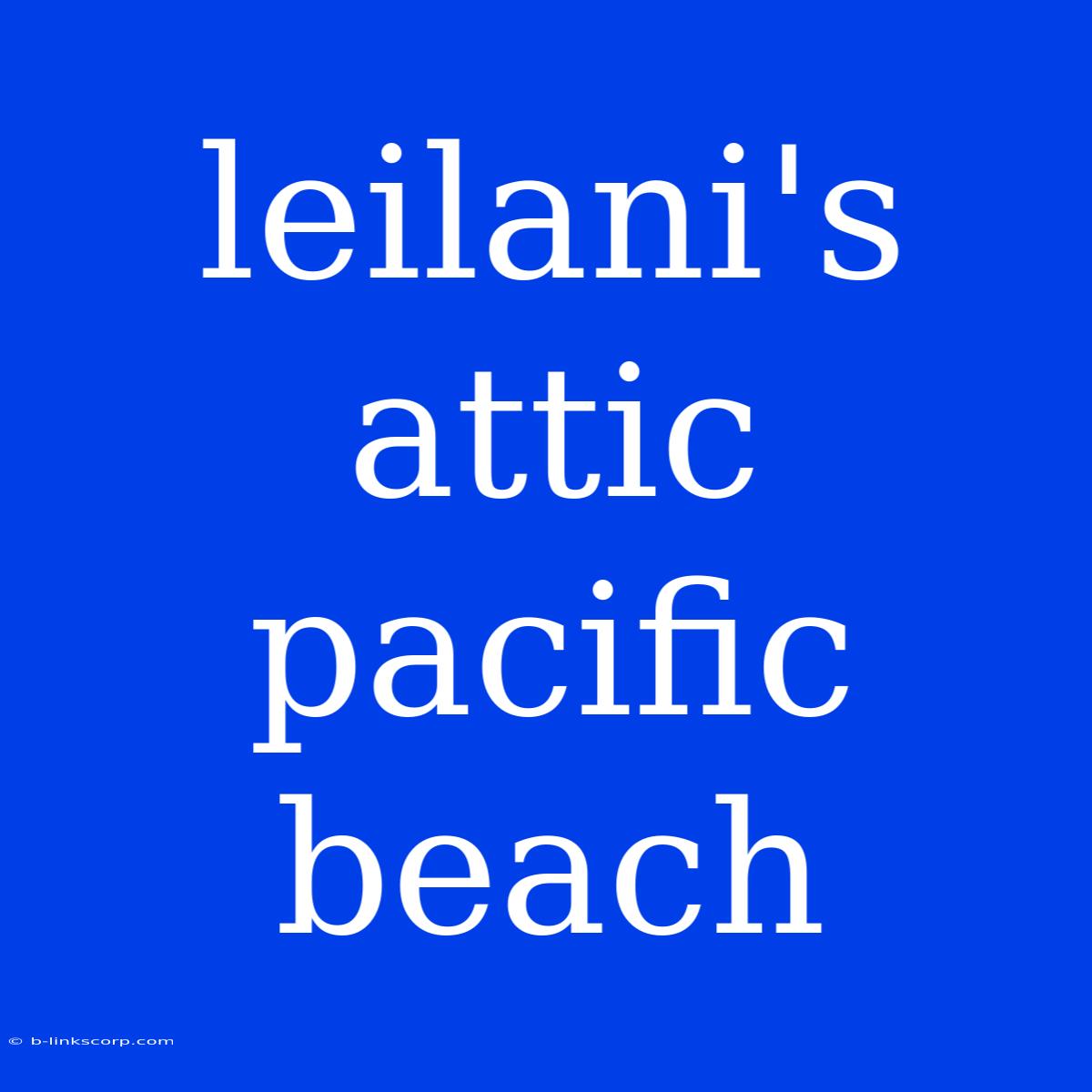 Leilani's Attic Pacific Beach