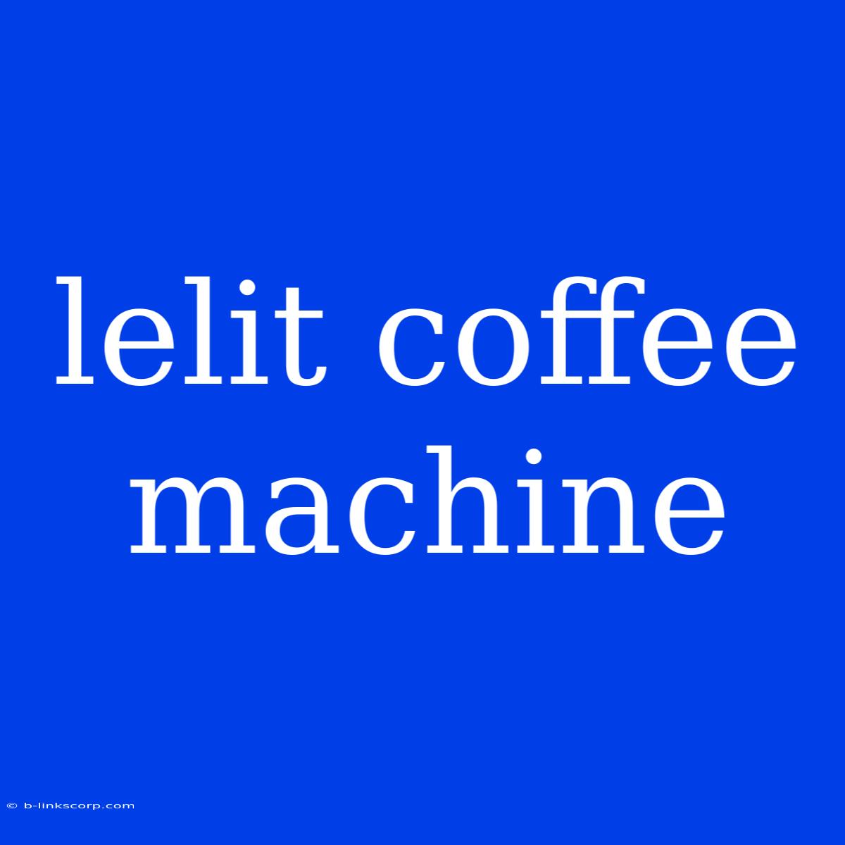 Lelit Coffee Machine