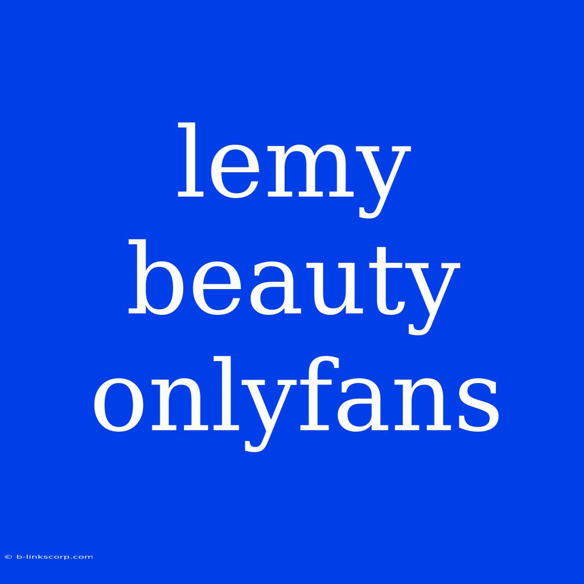 Lemy Beauty Onlyfans