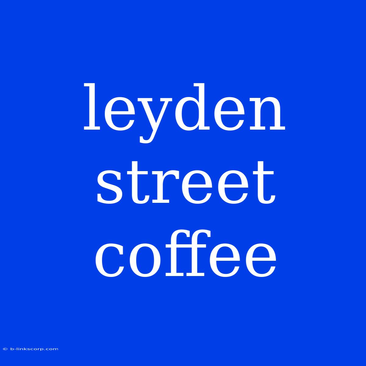 Leyden Street Coffee