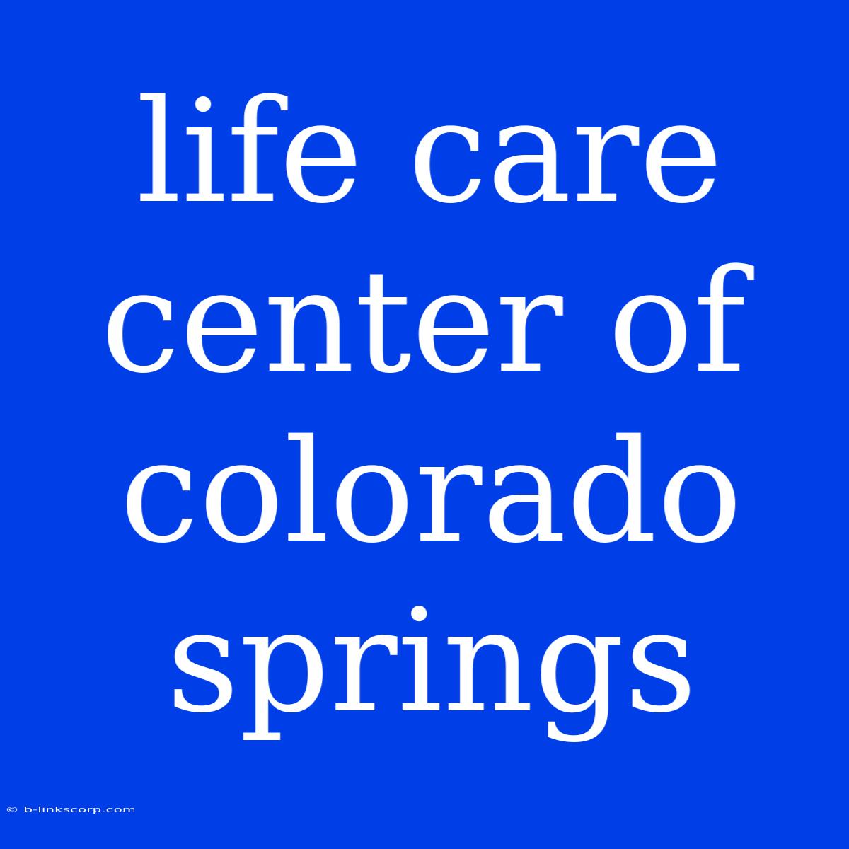 Life Care Center Of Colorado Springs