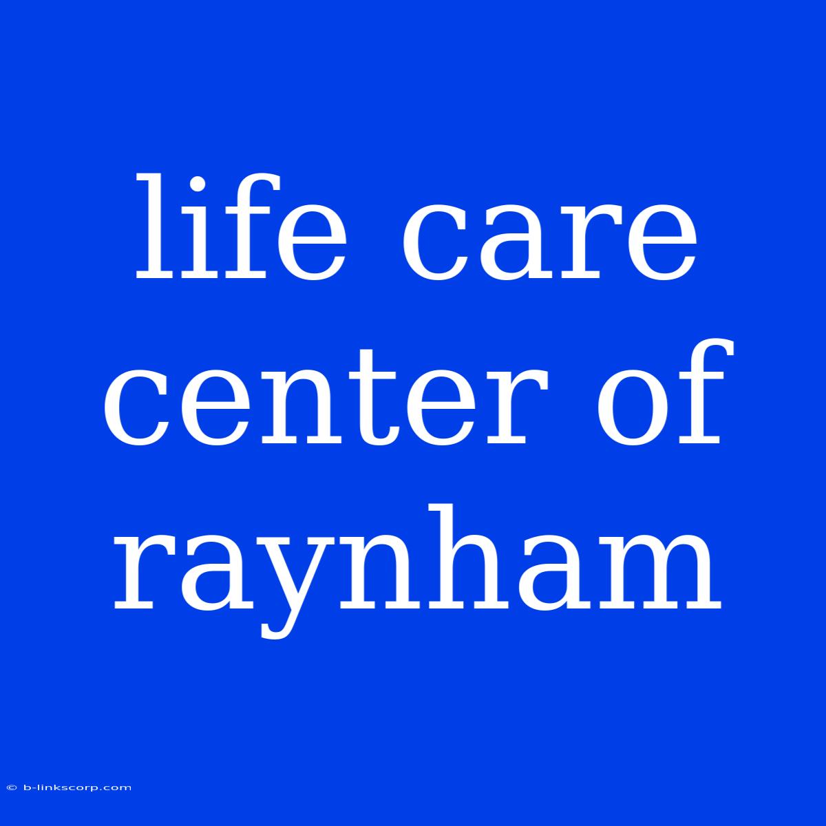 Life Care Center Of Raynham