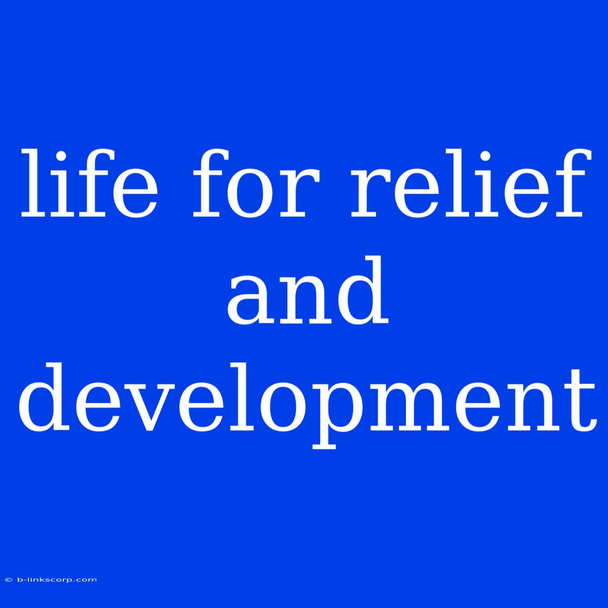 Life For Relief And Development