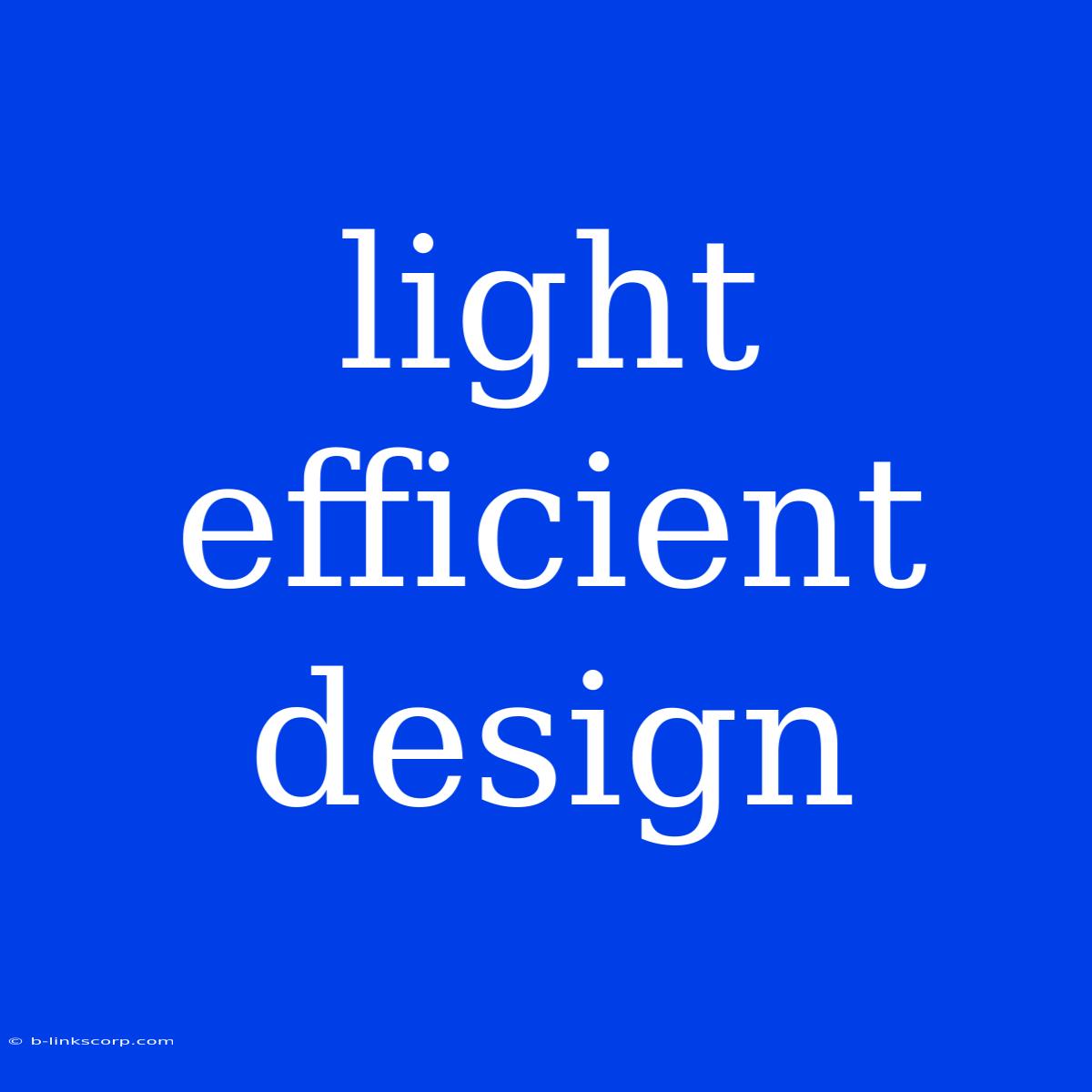 Light Efficient Design