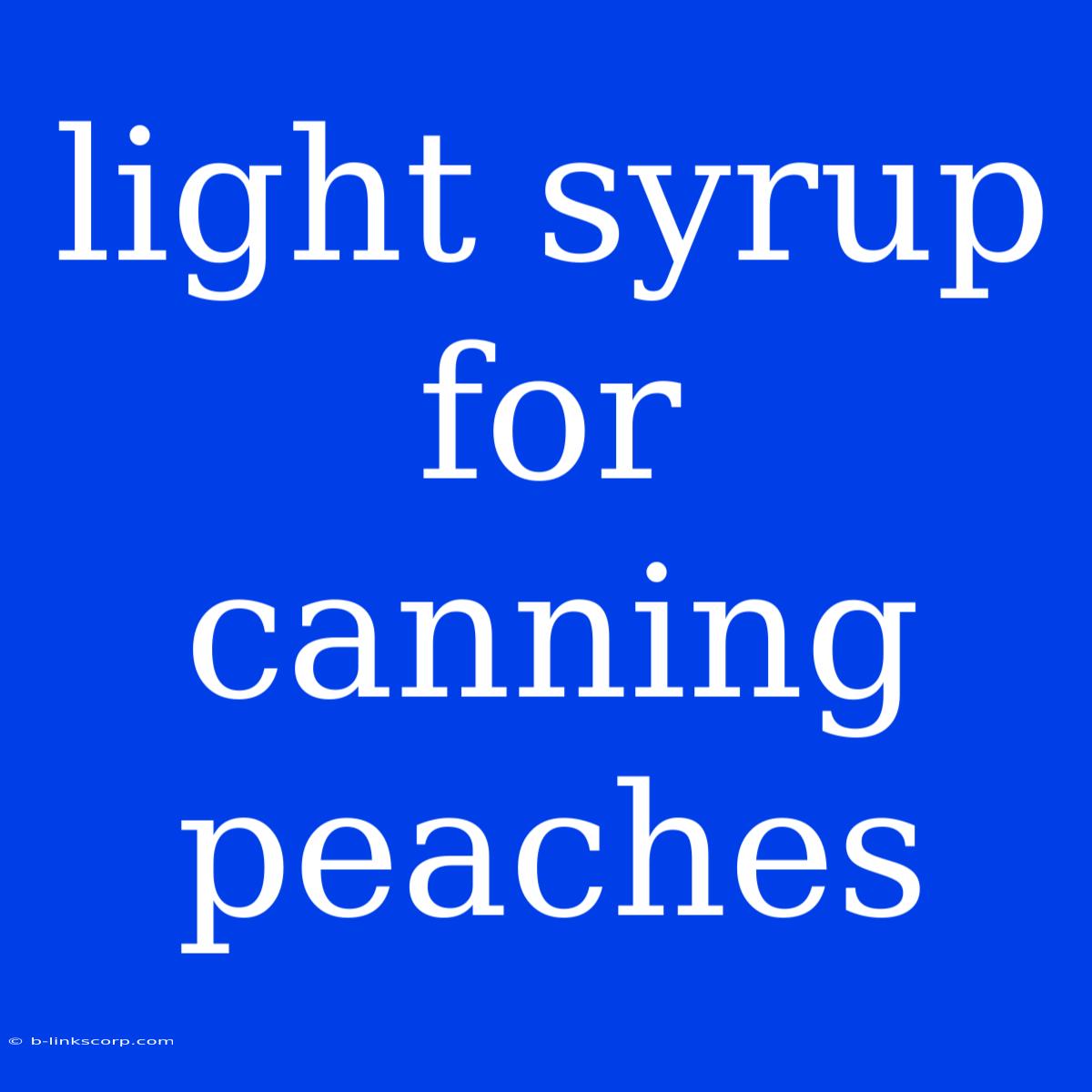 Light Syrup For Canning Peaches