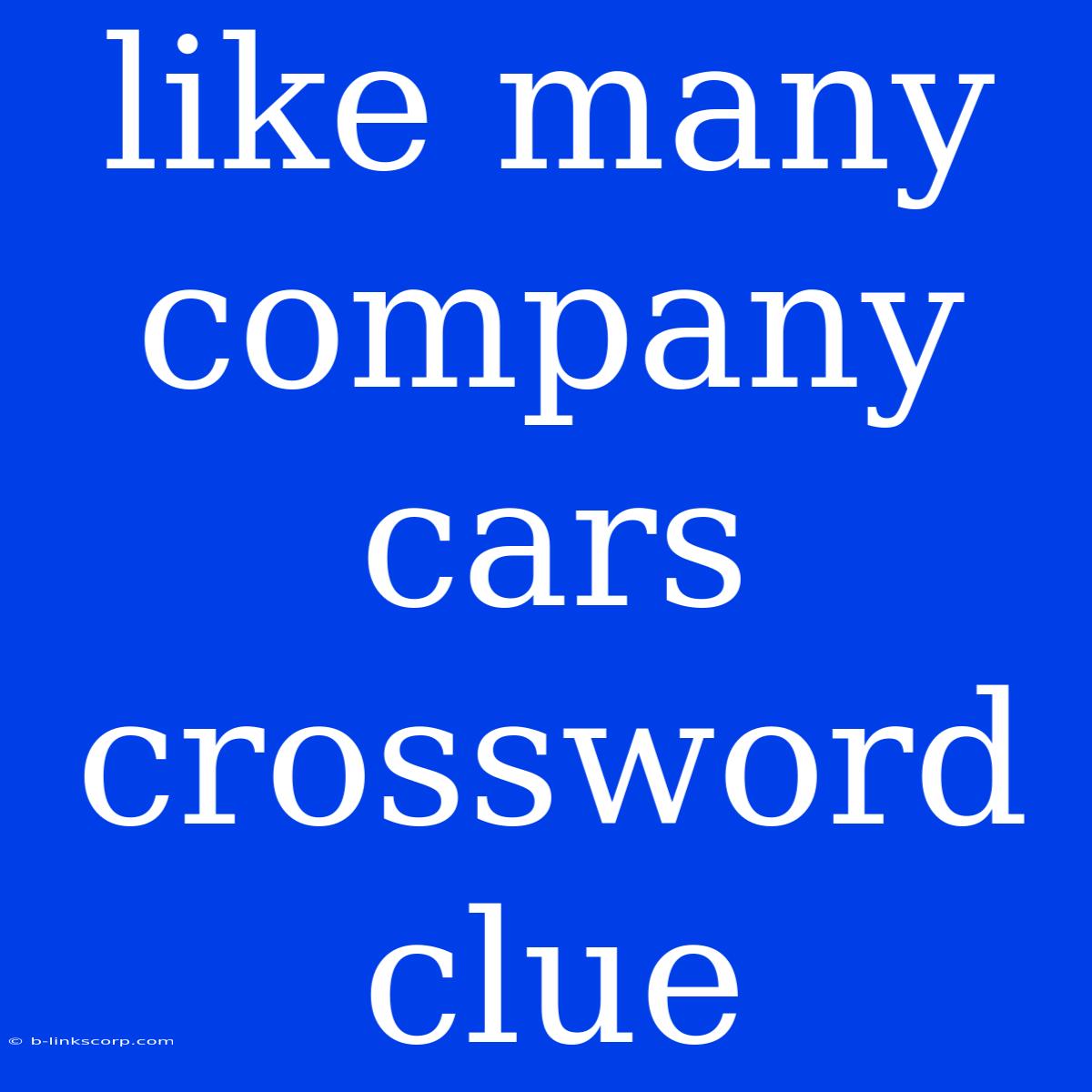 Like Many Company Cars Crossword Clue