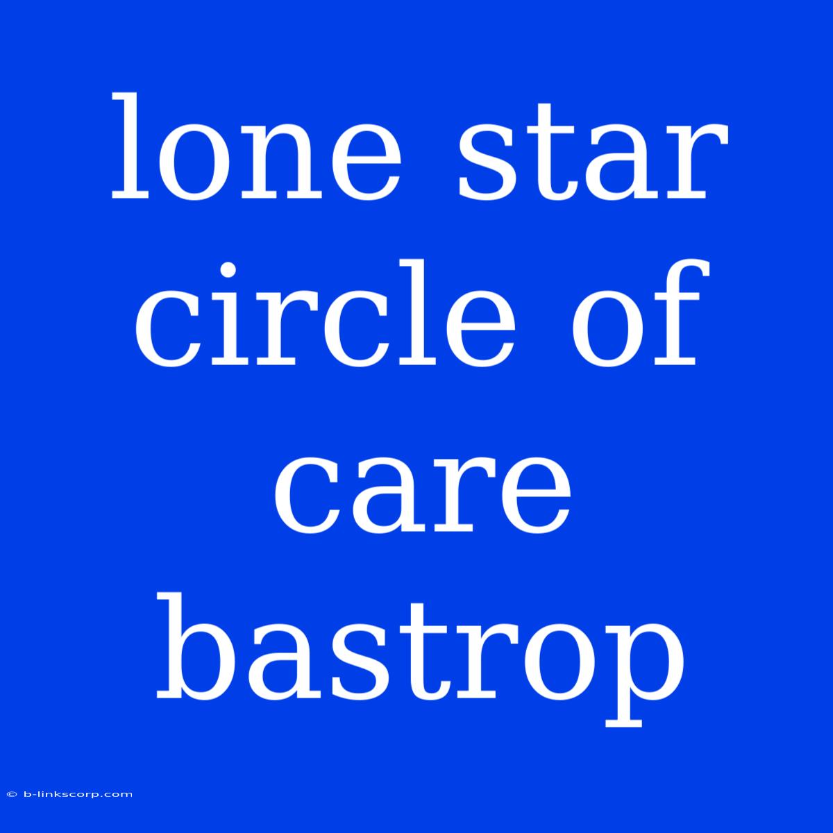 Lone Star Circle Of Care Bastrop