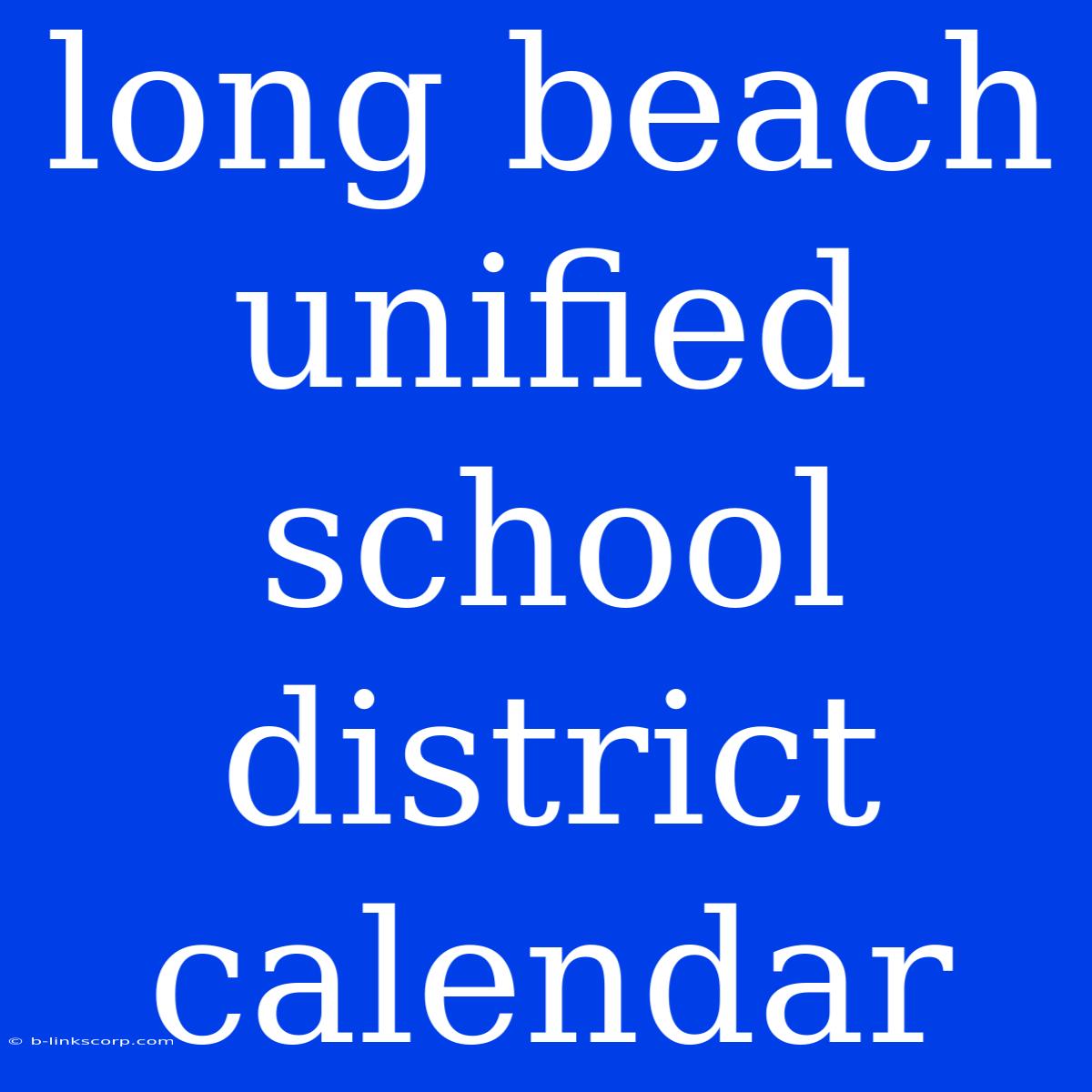 Long Beach Unified School District Calendar