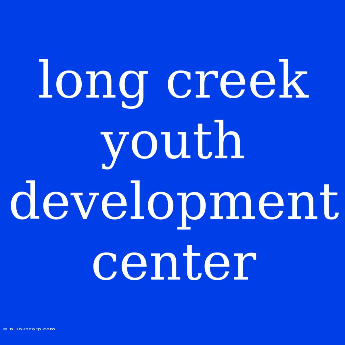 Long Creek Youth Development Center