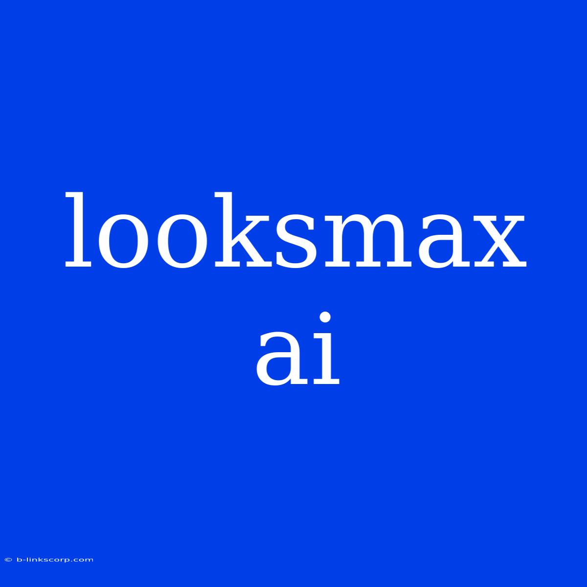 Looksmax Ai