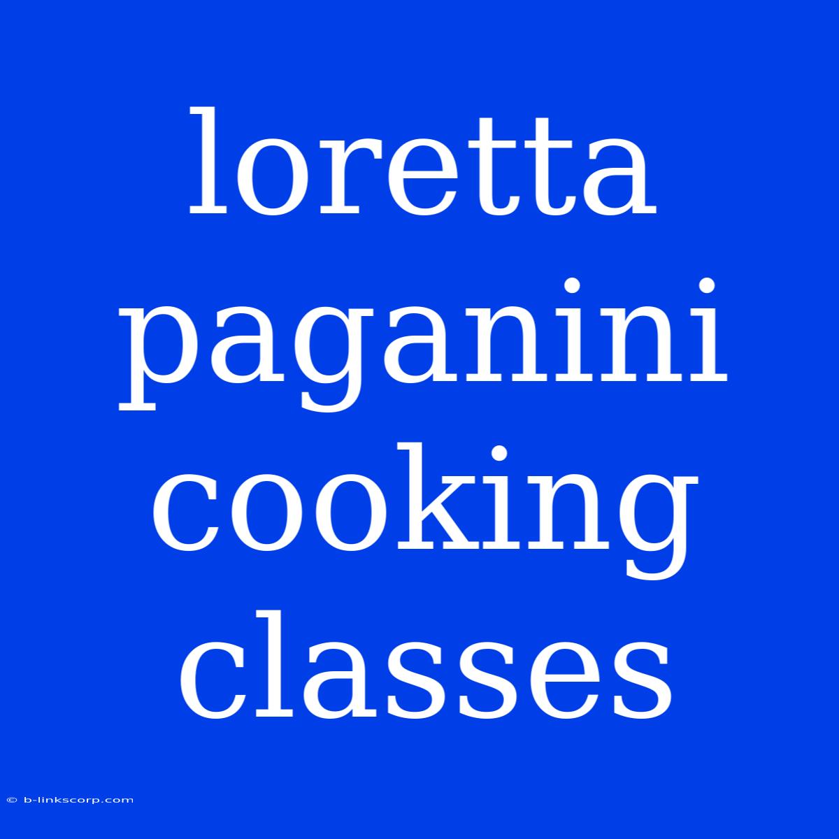 Loretta Paganini Cooking Classes