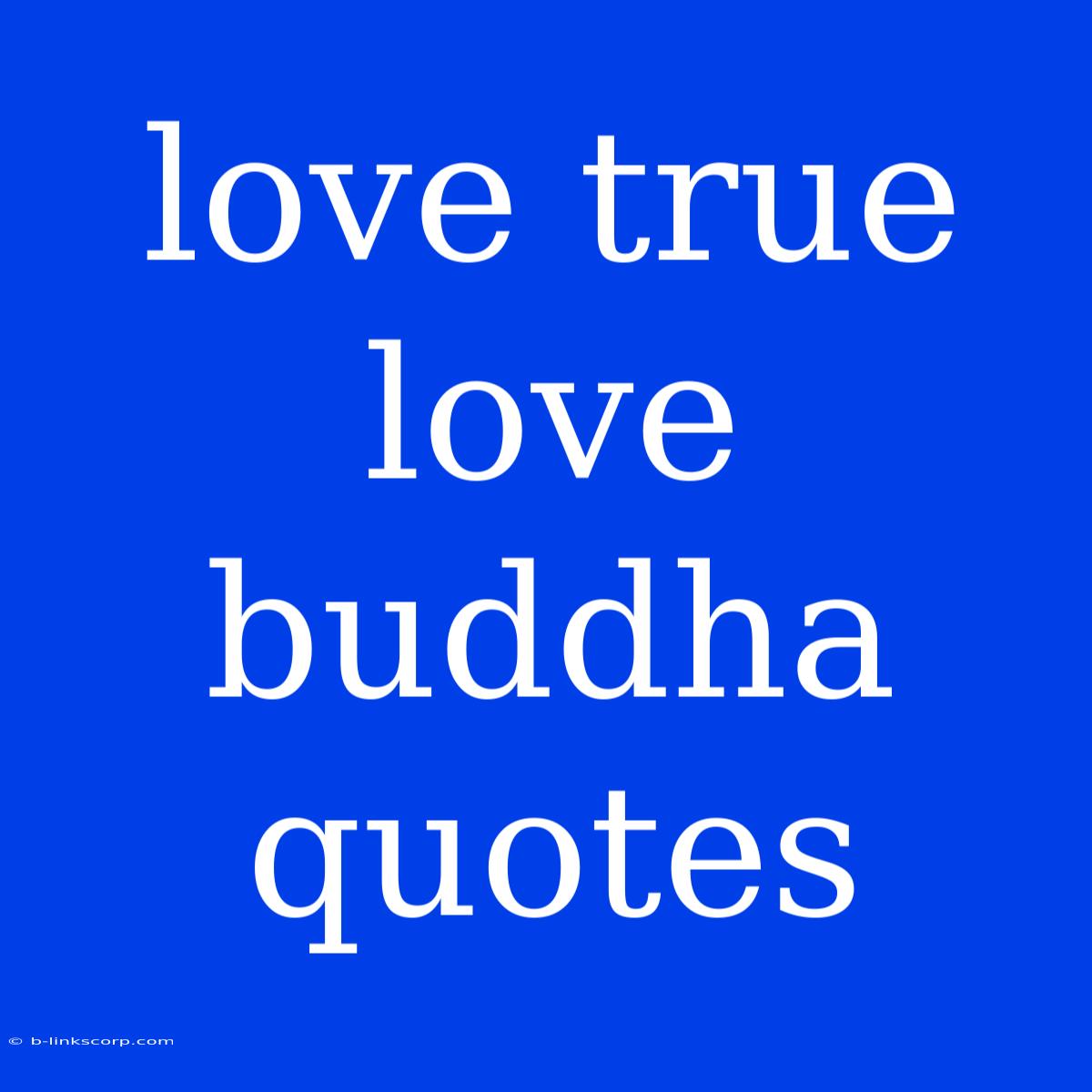 Love True Love Buddha Quotes