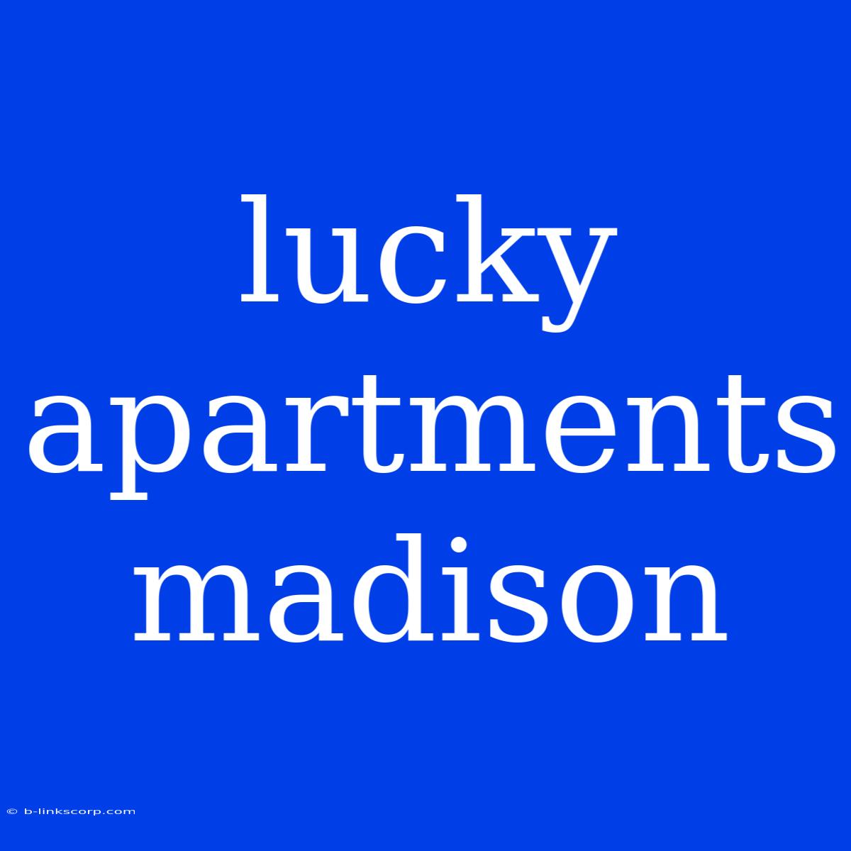 Lucky Apartments Madison