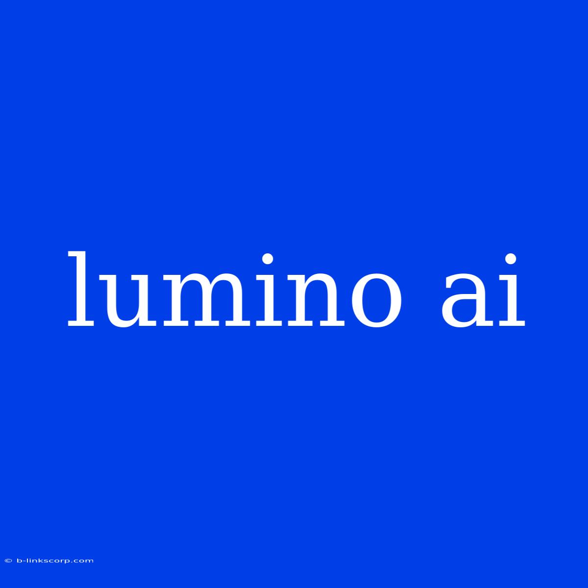 Lumino Ai