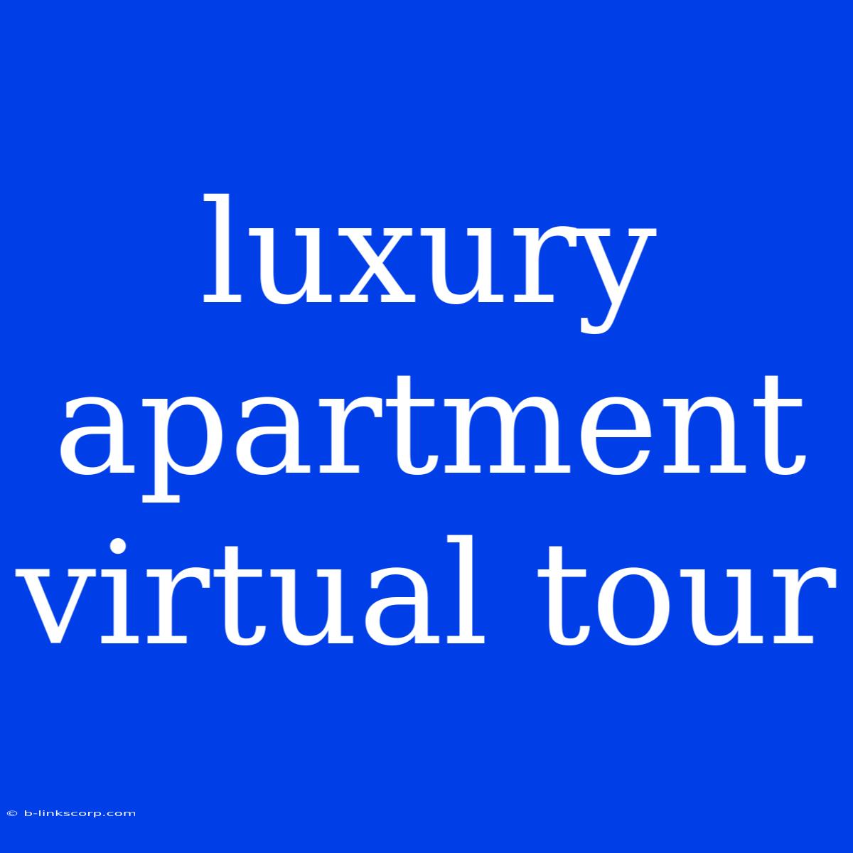 Luxury Apartment Virtual Tour