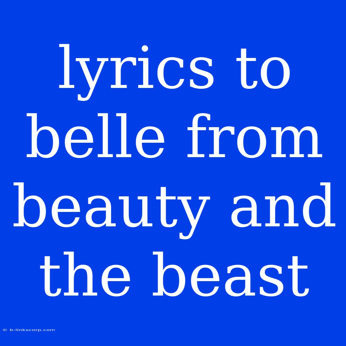 Lyrics To Belle From Beauty And The Beast