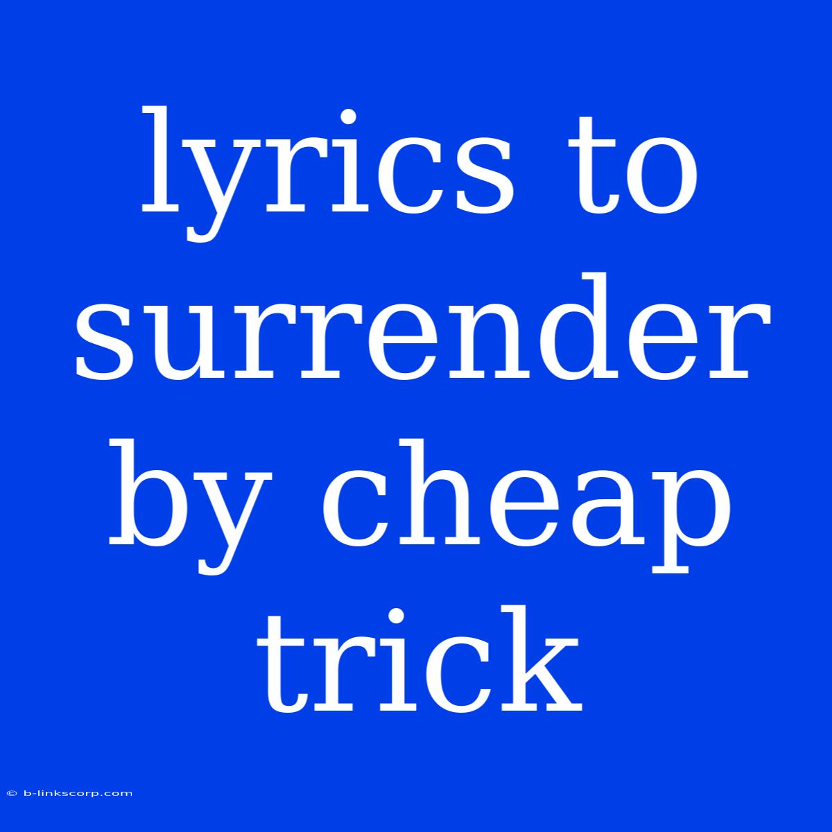 Lyrics To Surrender By Cheap Trick