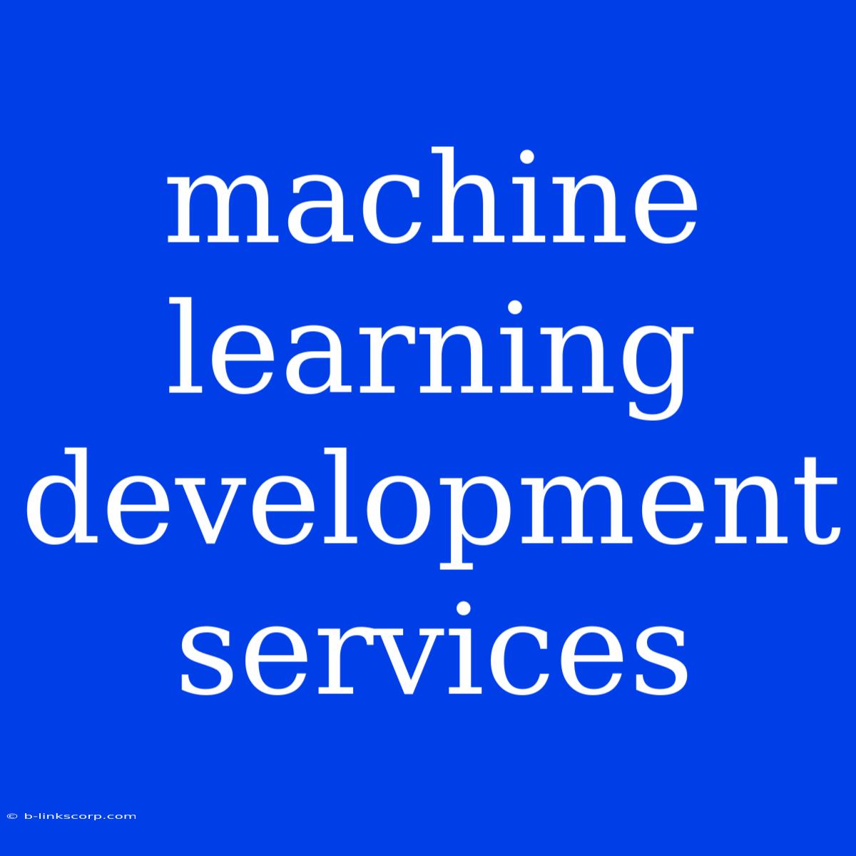 Machine Learning Development Services