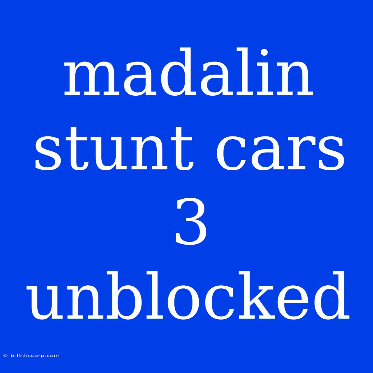 Madalin Stunt Cars 3 Unblocked