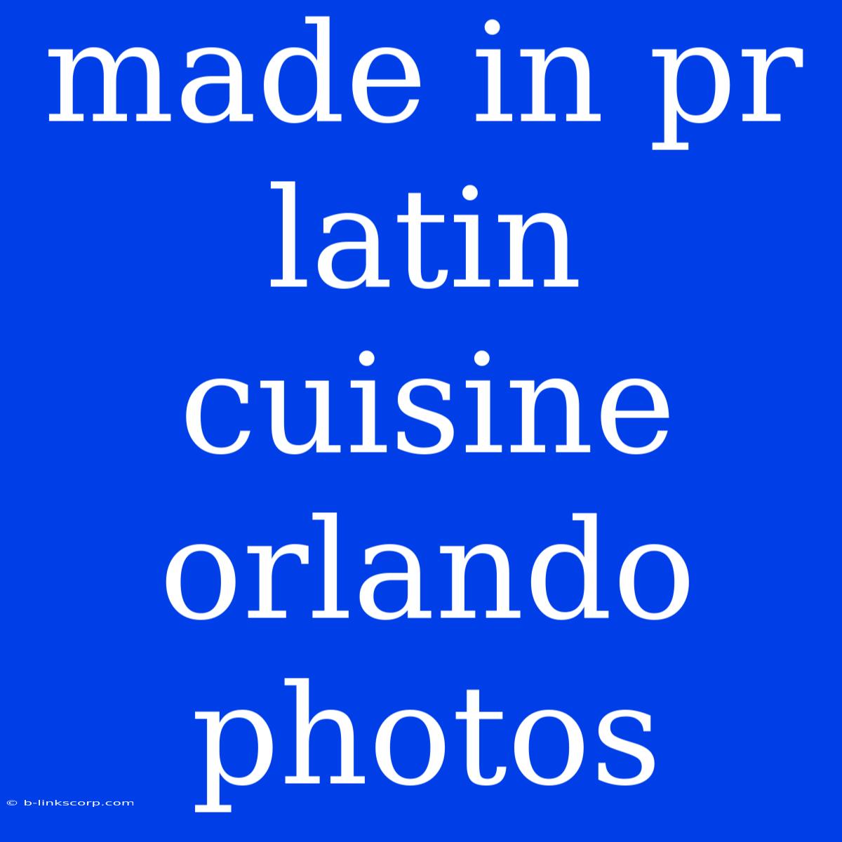 Made In Pr Latin Cuisine Orlando Photos