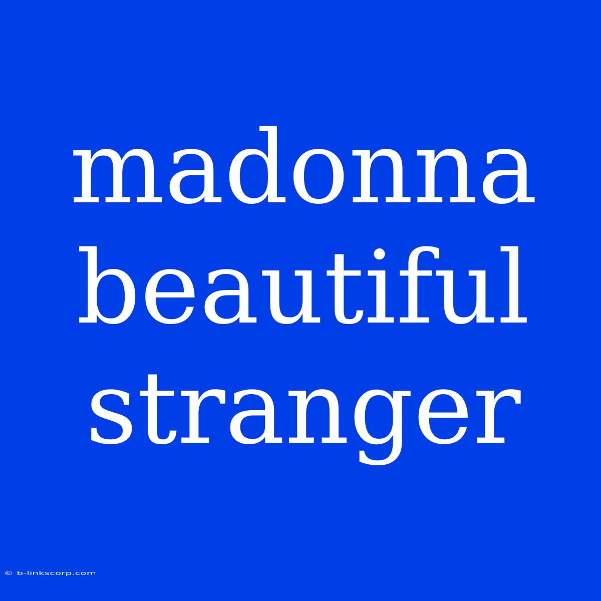 Madonna Beautiful Stranger