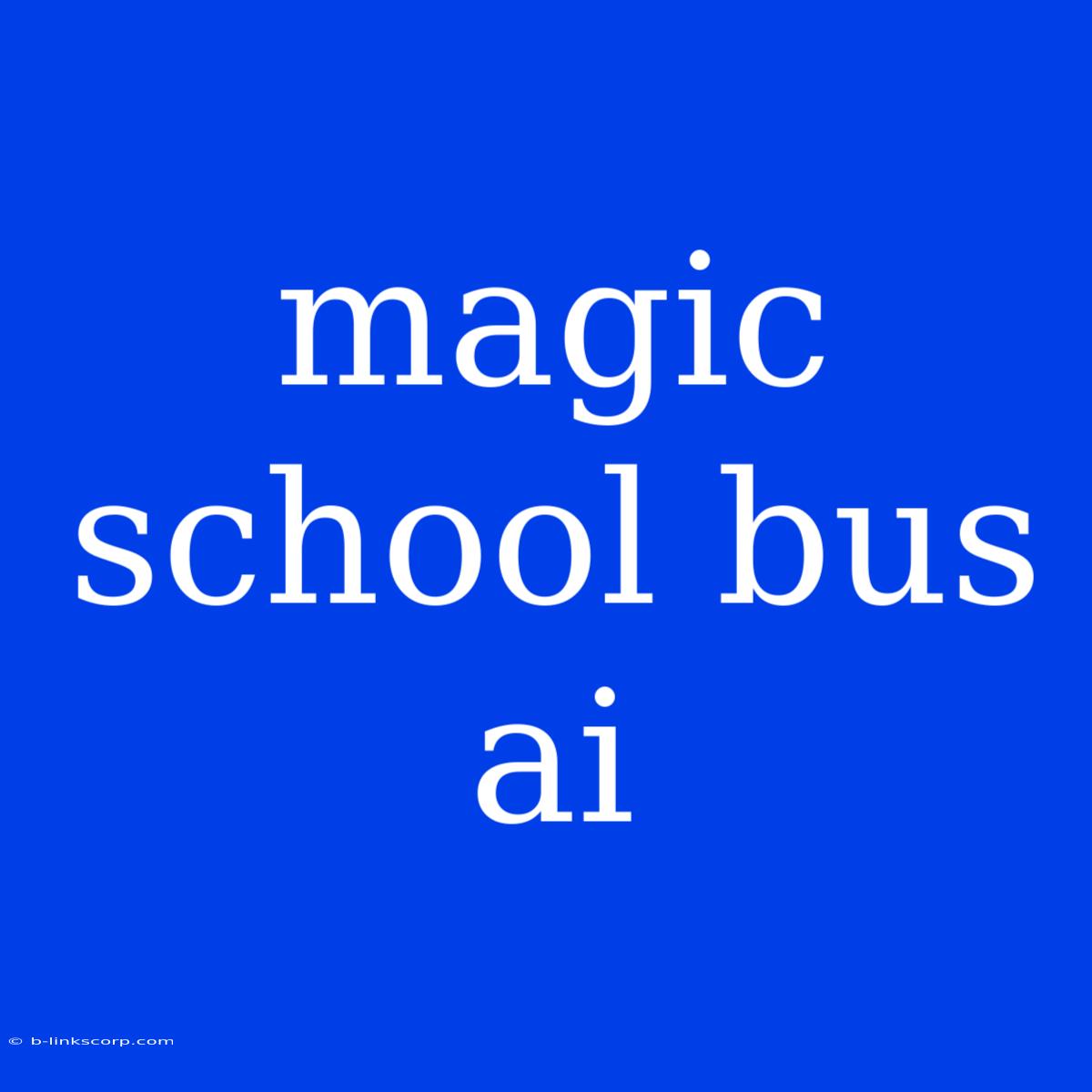 Magic School Bus Ai