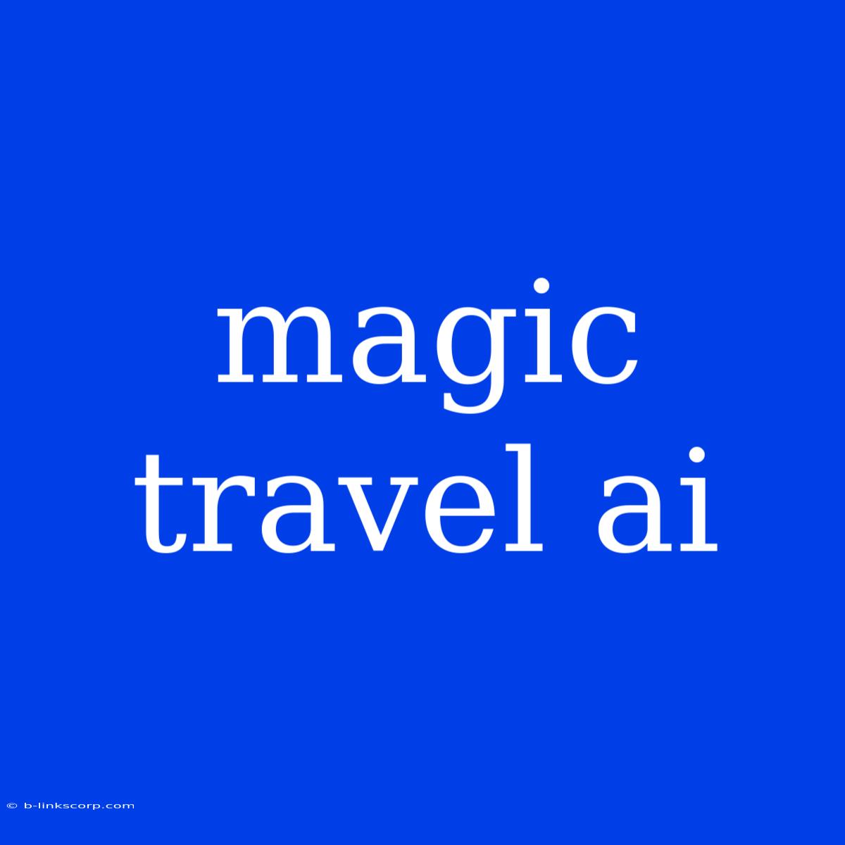 Magic Travel Ai