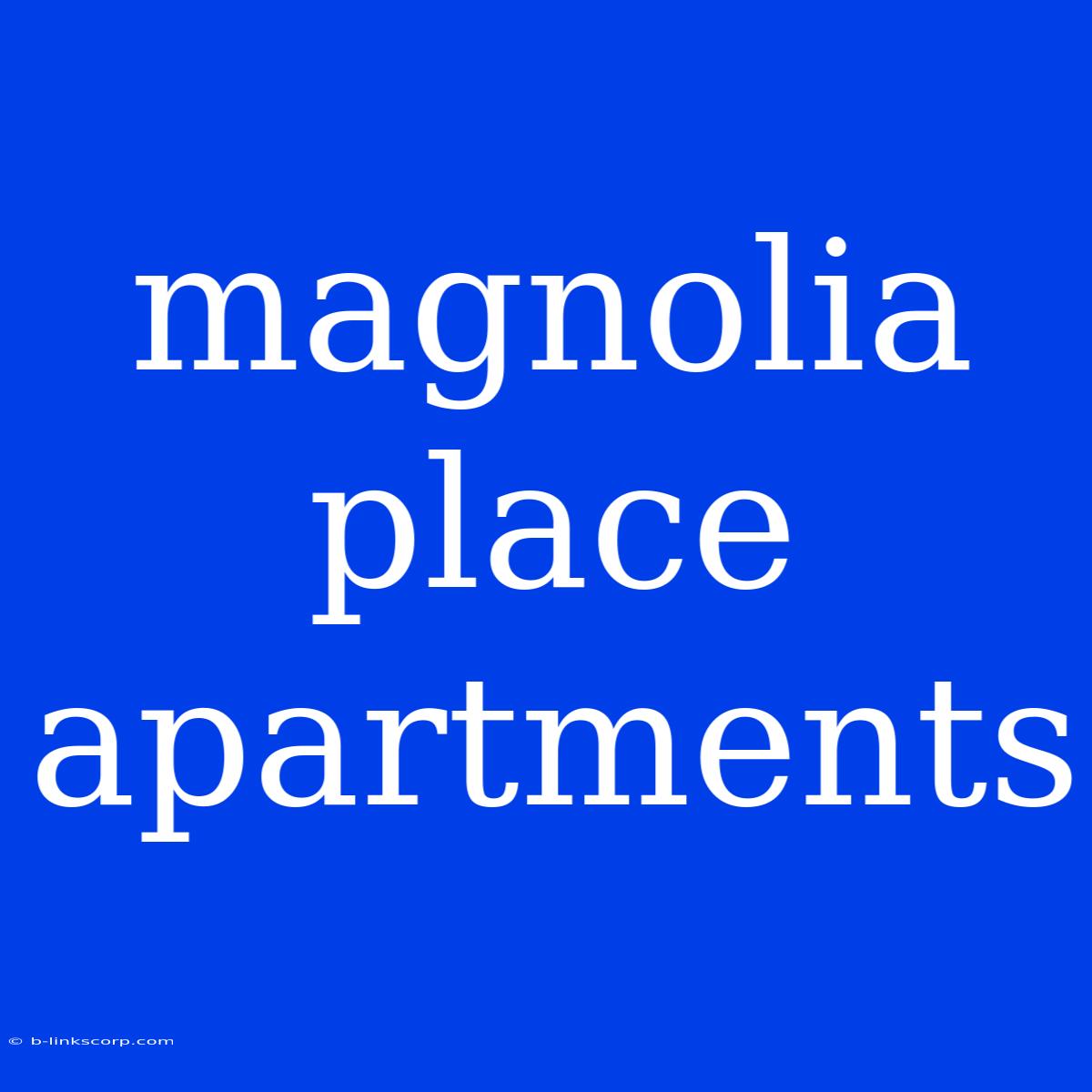 Magnolia Place Apartments