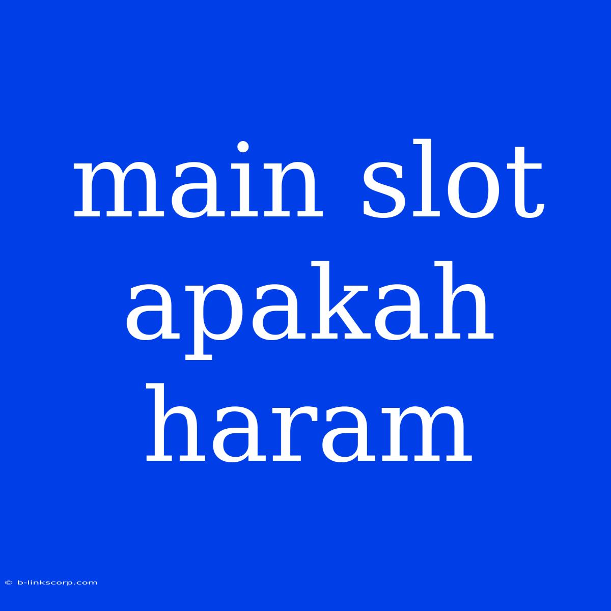 Main Slot Apakah Haram