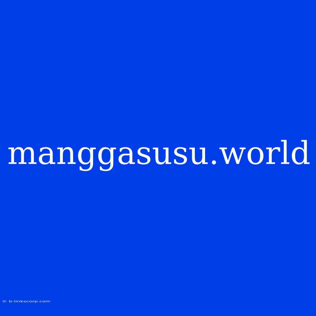 Manggasusu.world