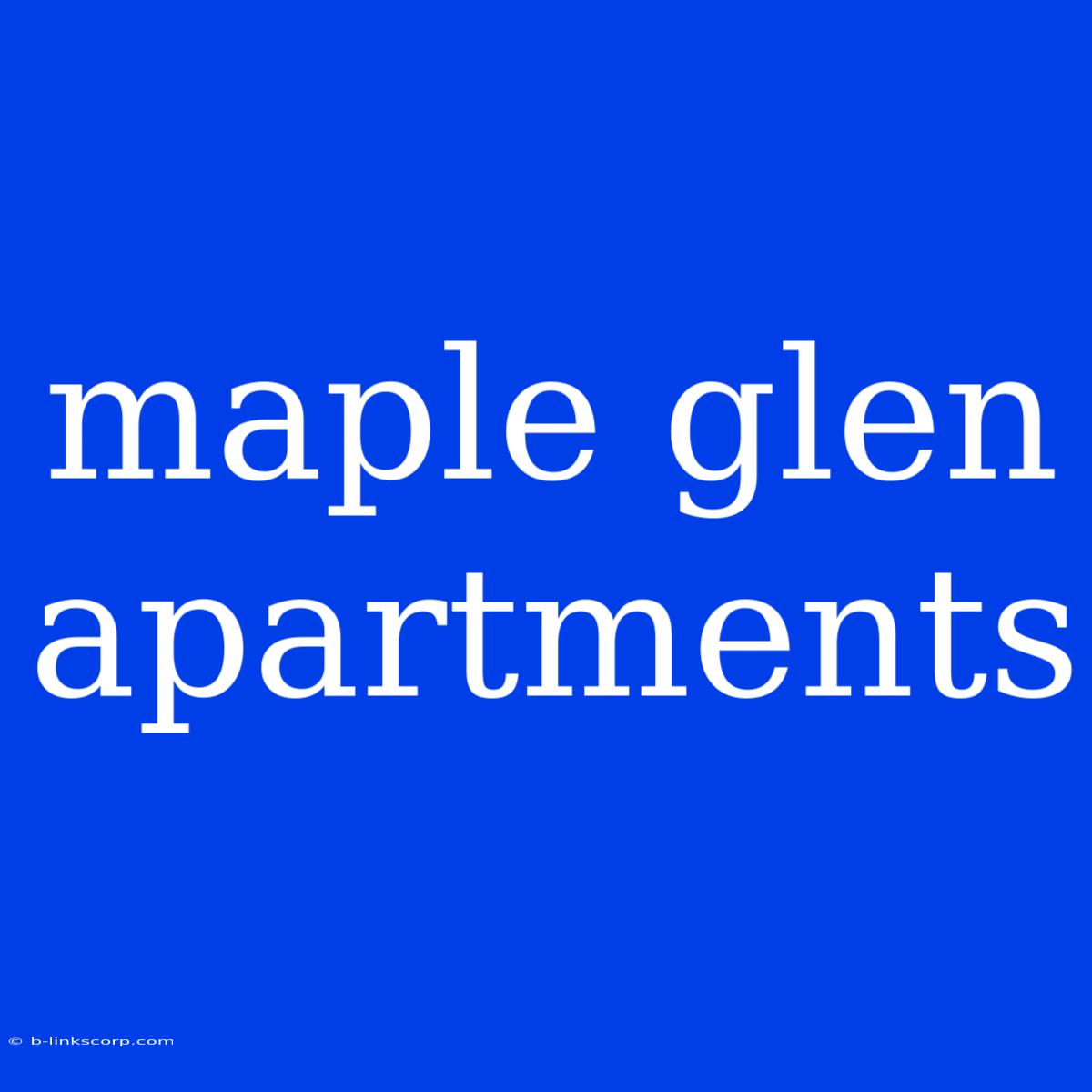 Maple Glen Apartments