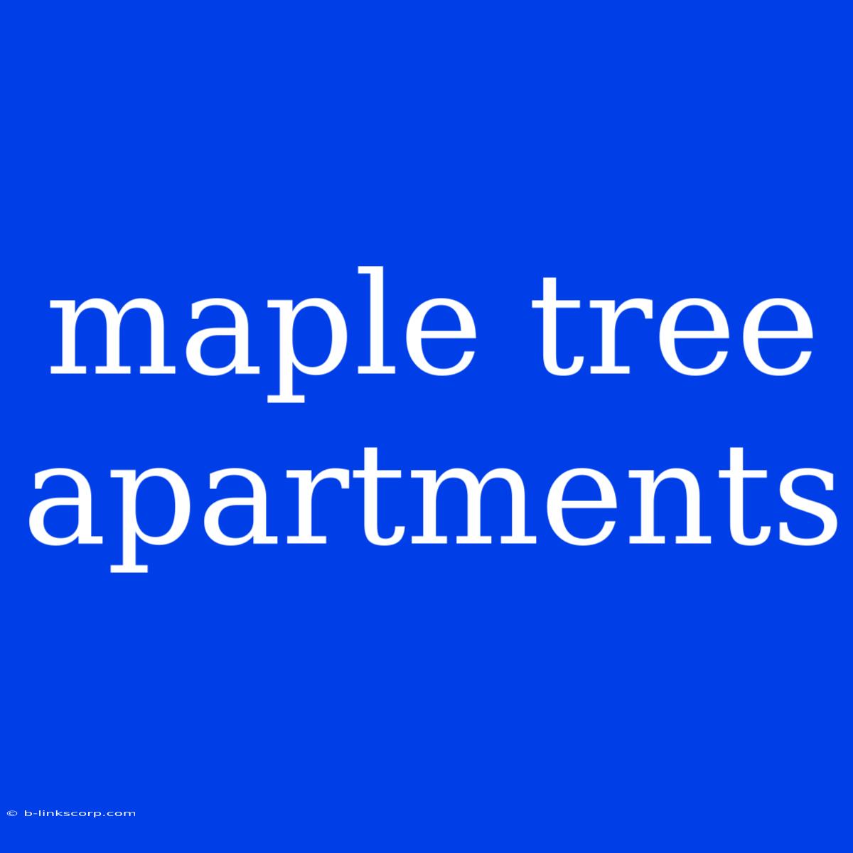 Maple Tree Apartments