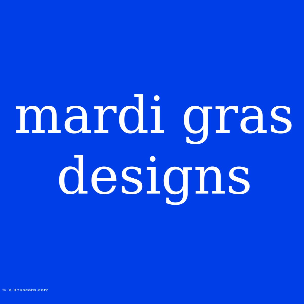 Mardi Gras Designs