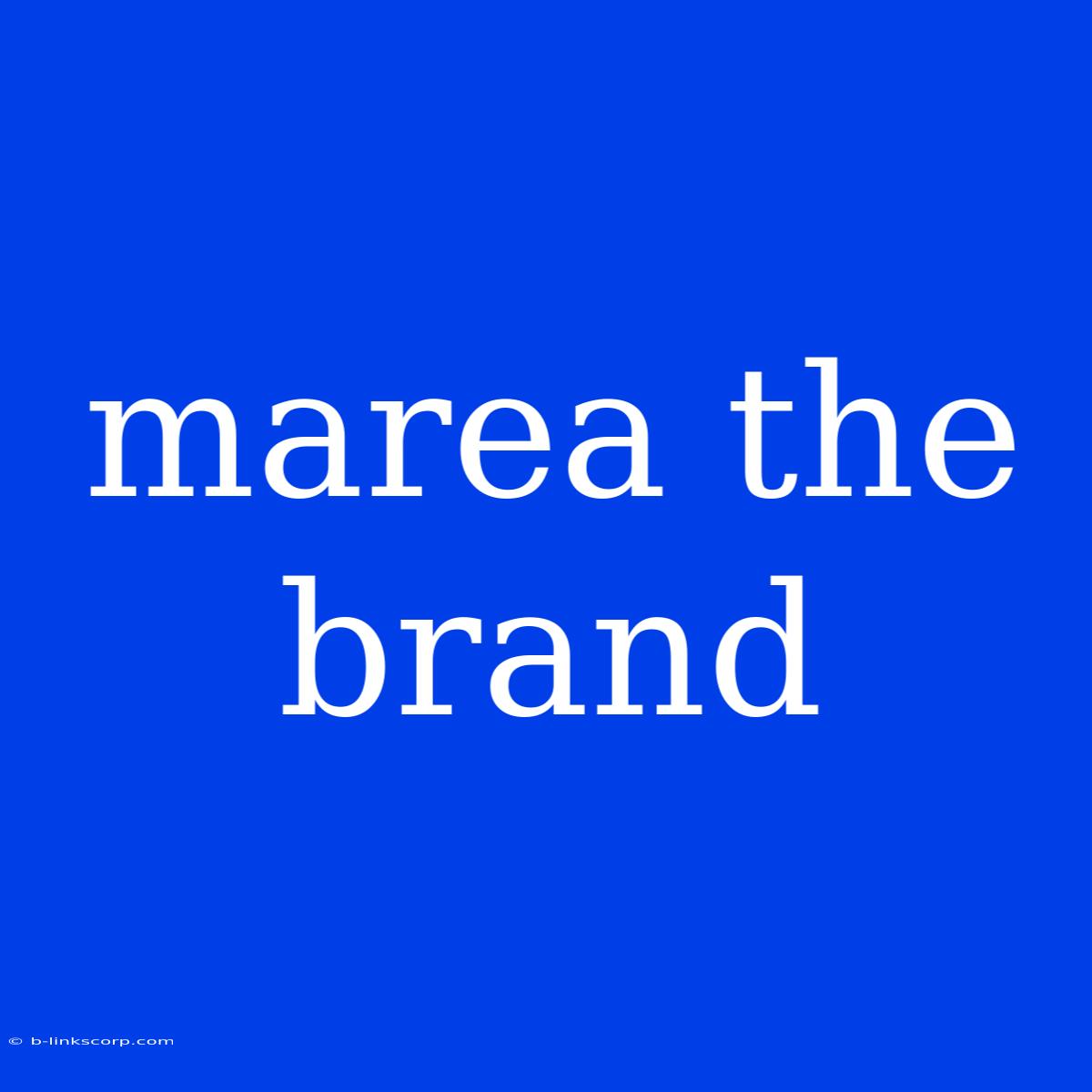 Marea The Brand