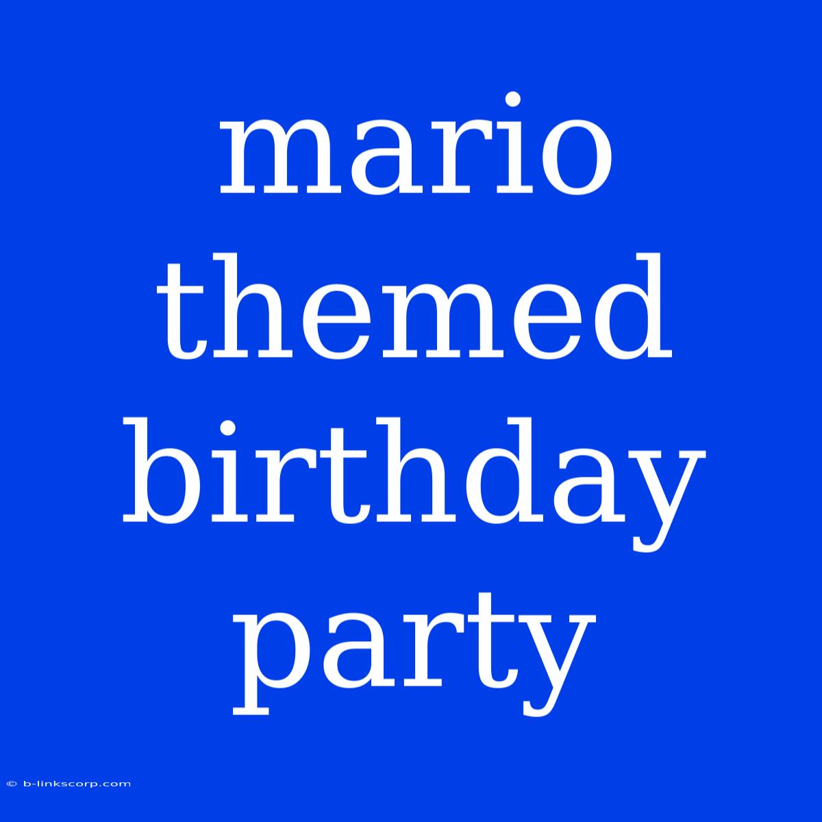 Mario Themed Birthday Party