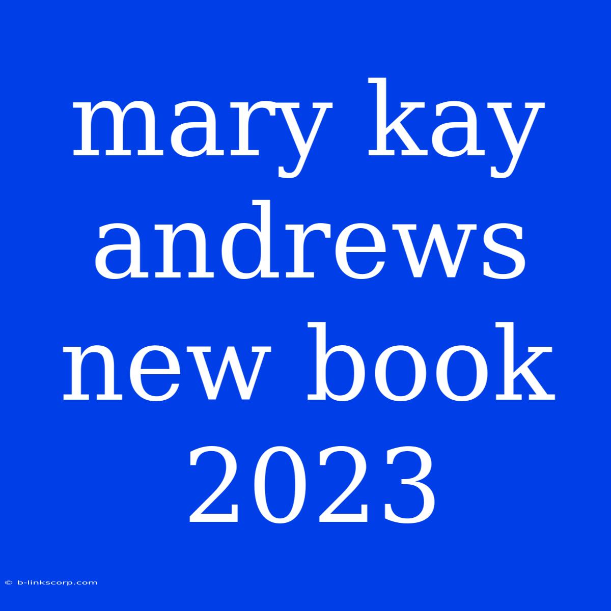 Mary Kay Andrews New Book 2023