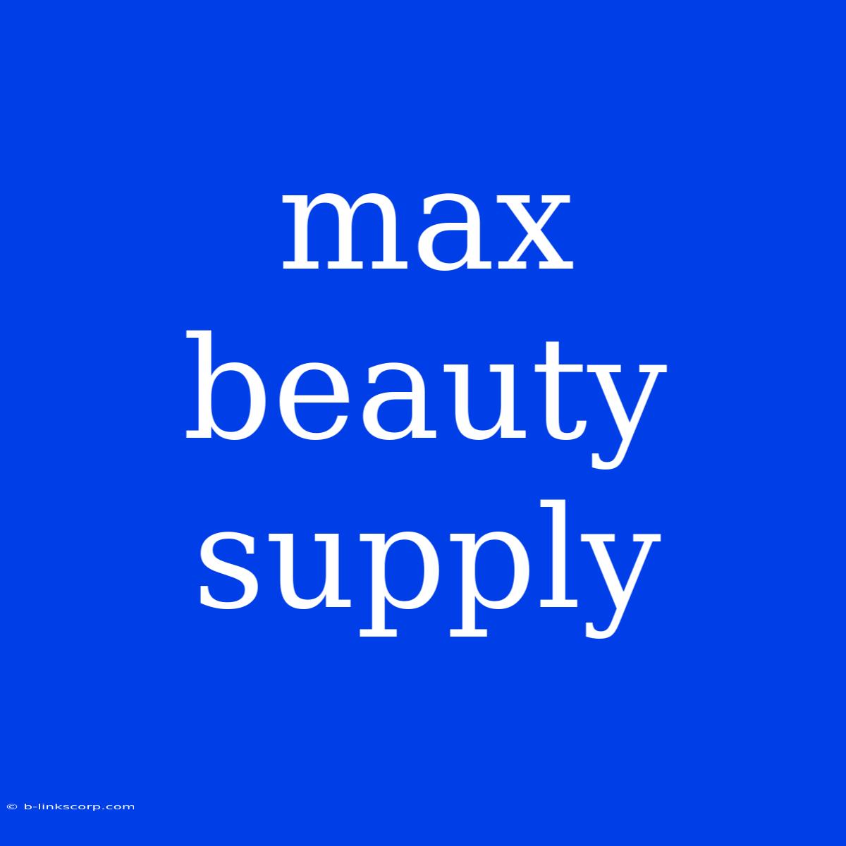 Max Beauty Supply