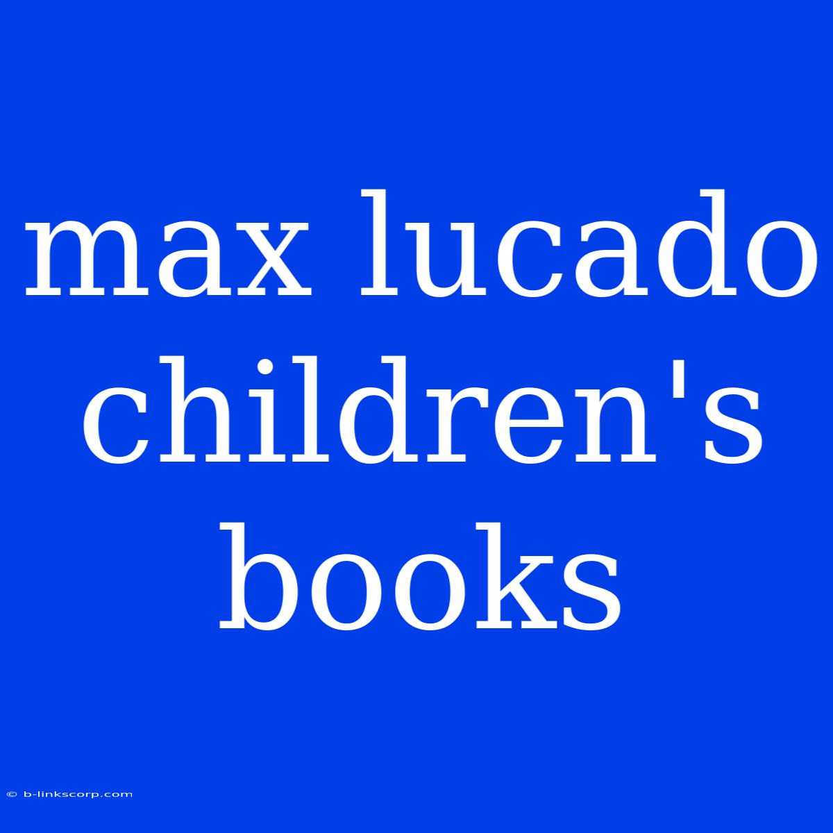 Max Lucado Children's Books