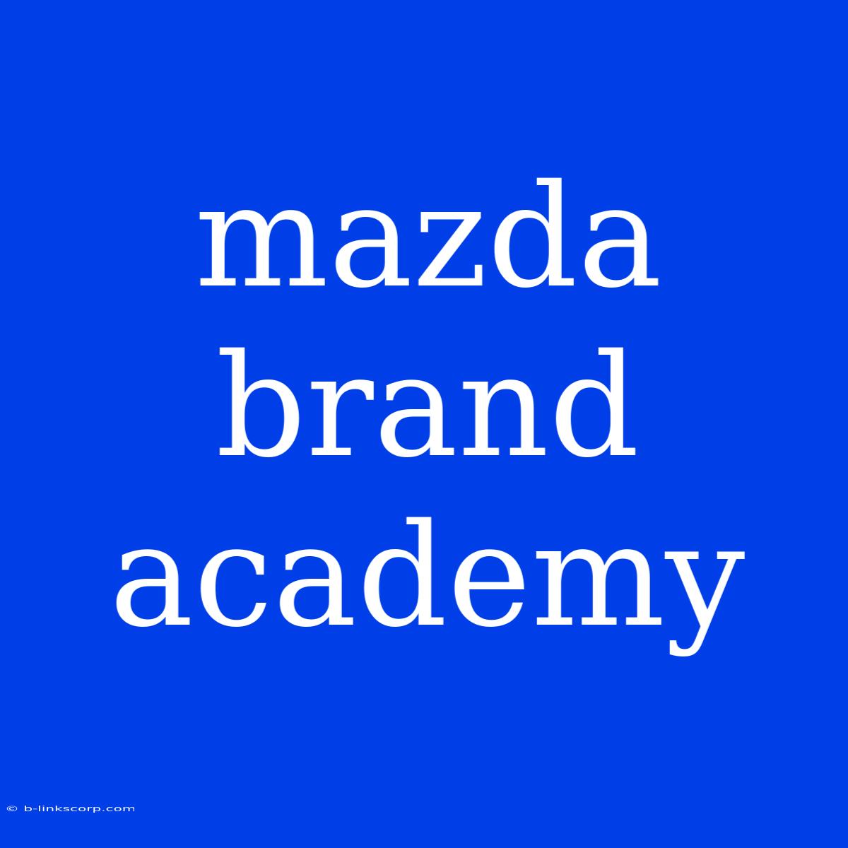 Mazda Brand Academy