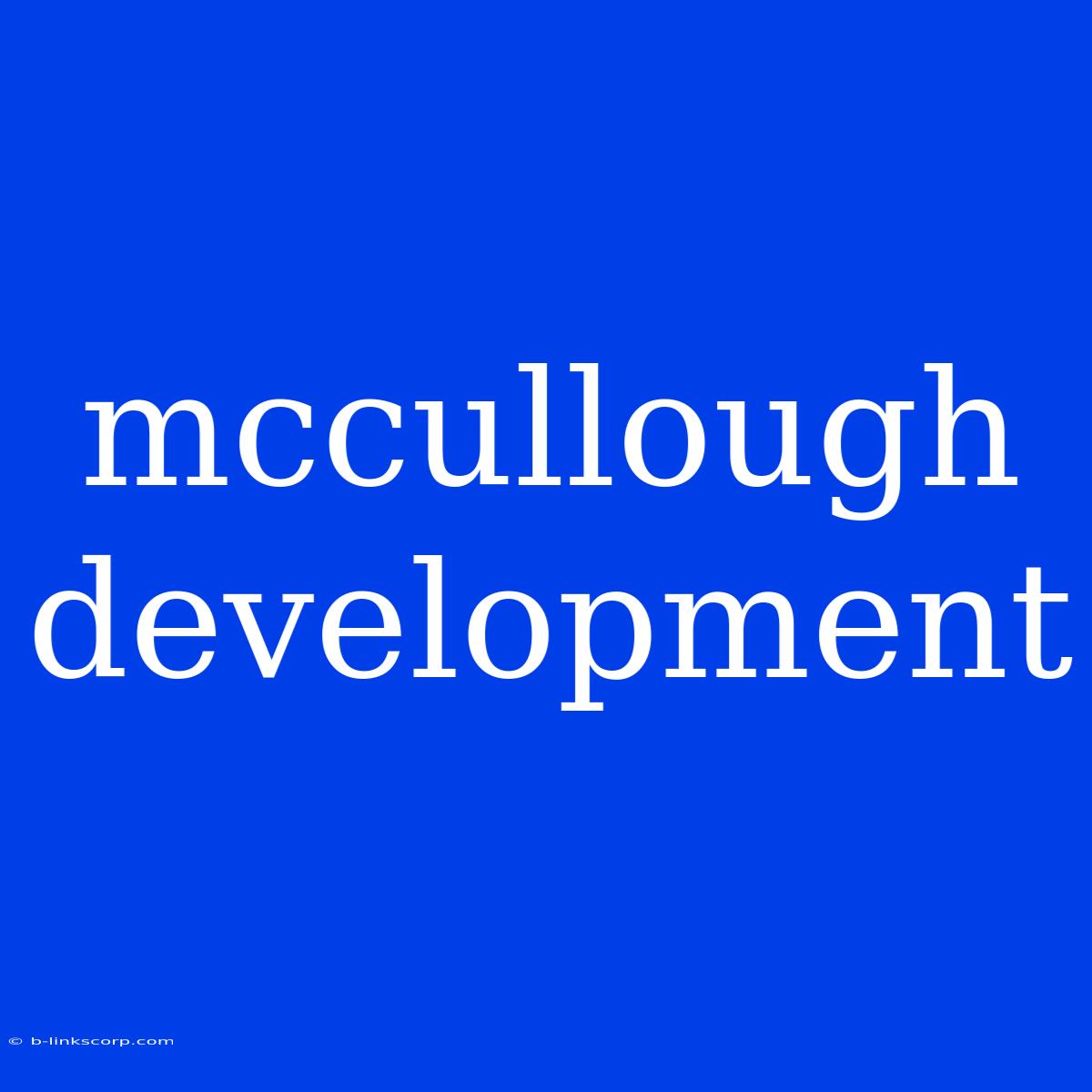 Mccullough Development