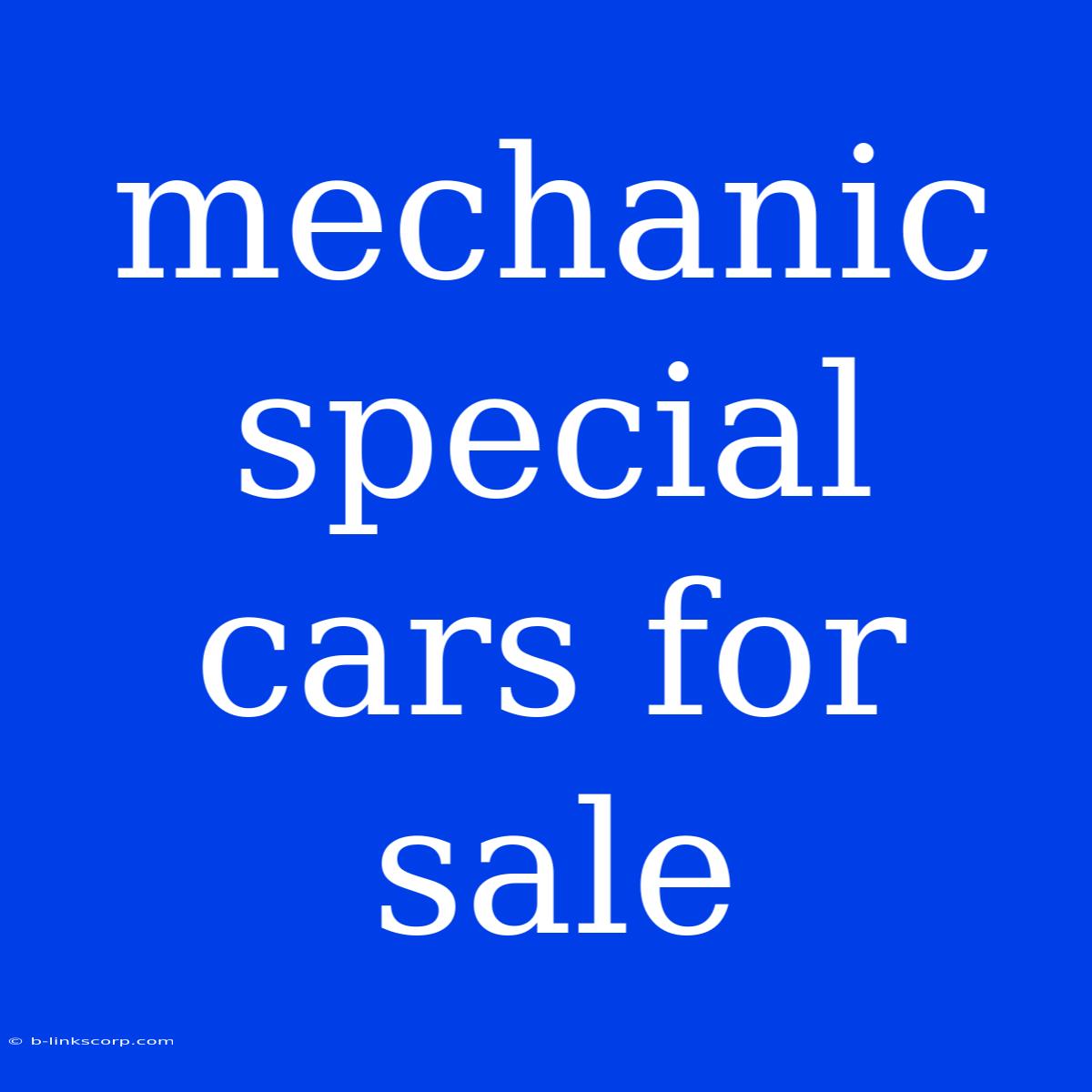 Mechanic Special Cars For Sale