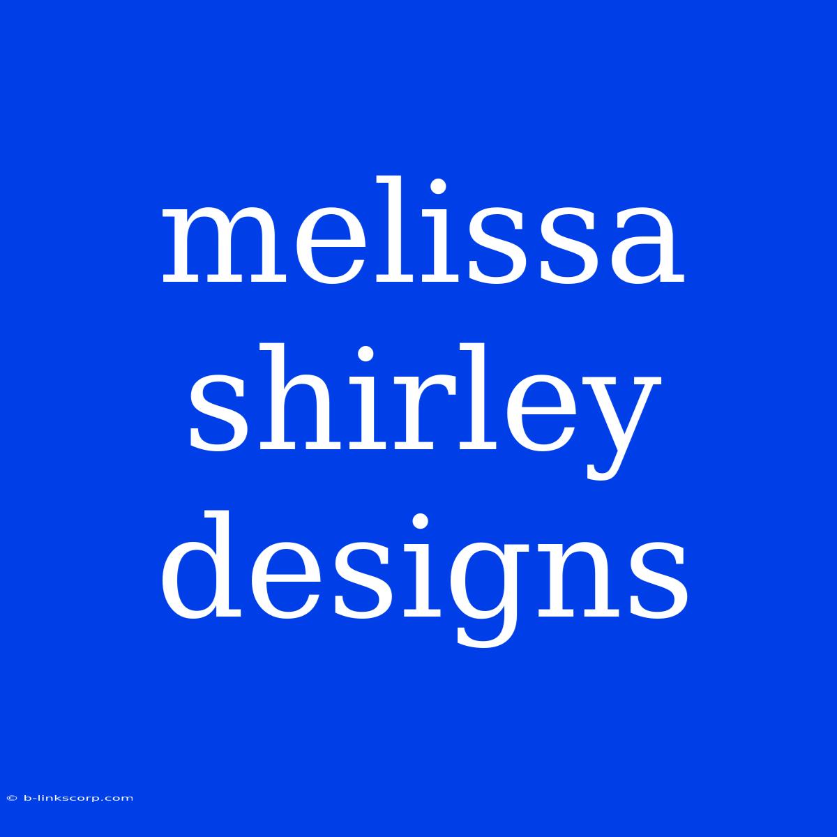 Melissa Shirley Designs