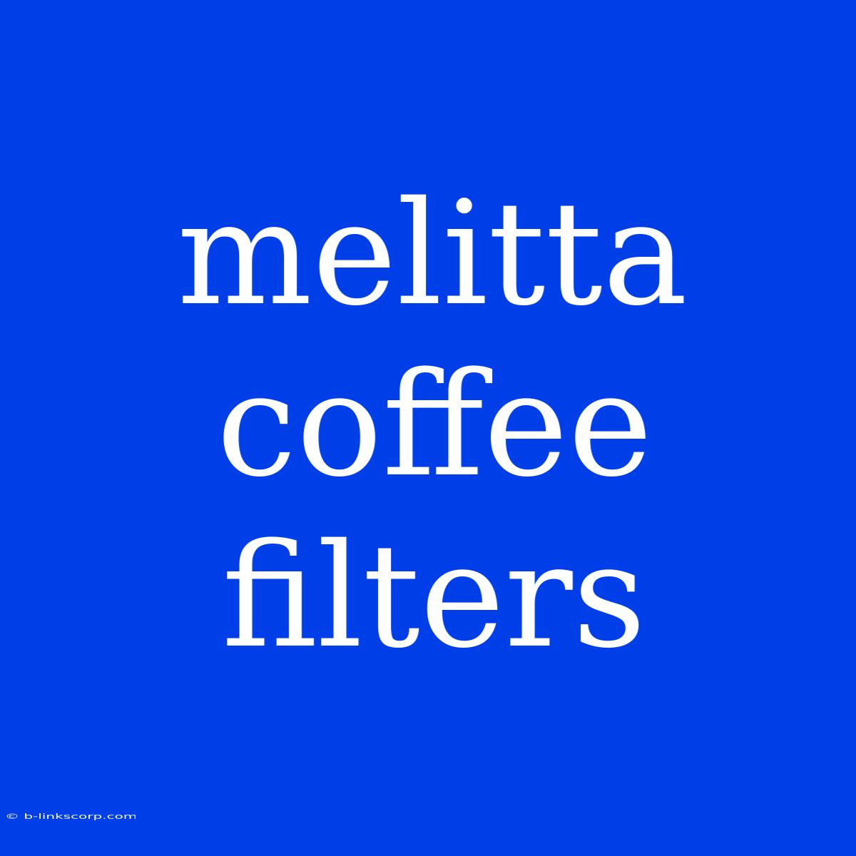 Melitta Coffee Filters