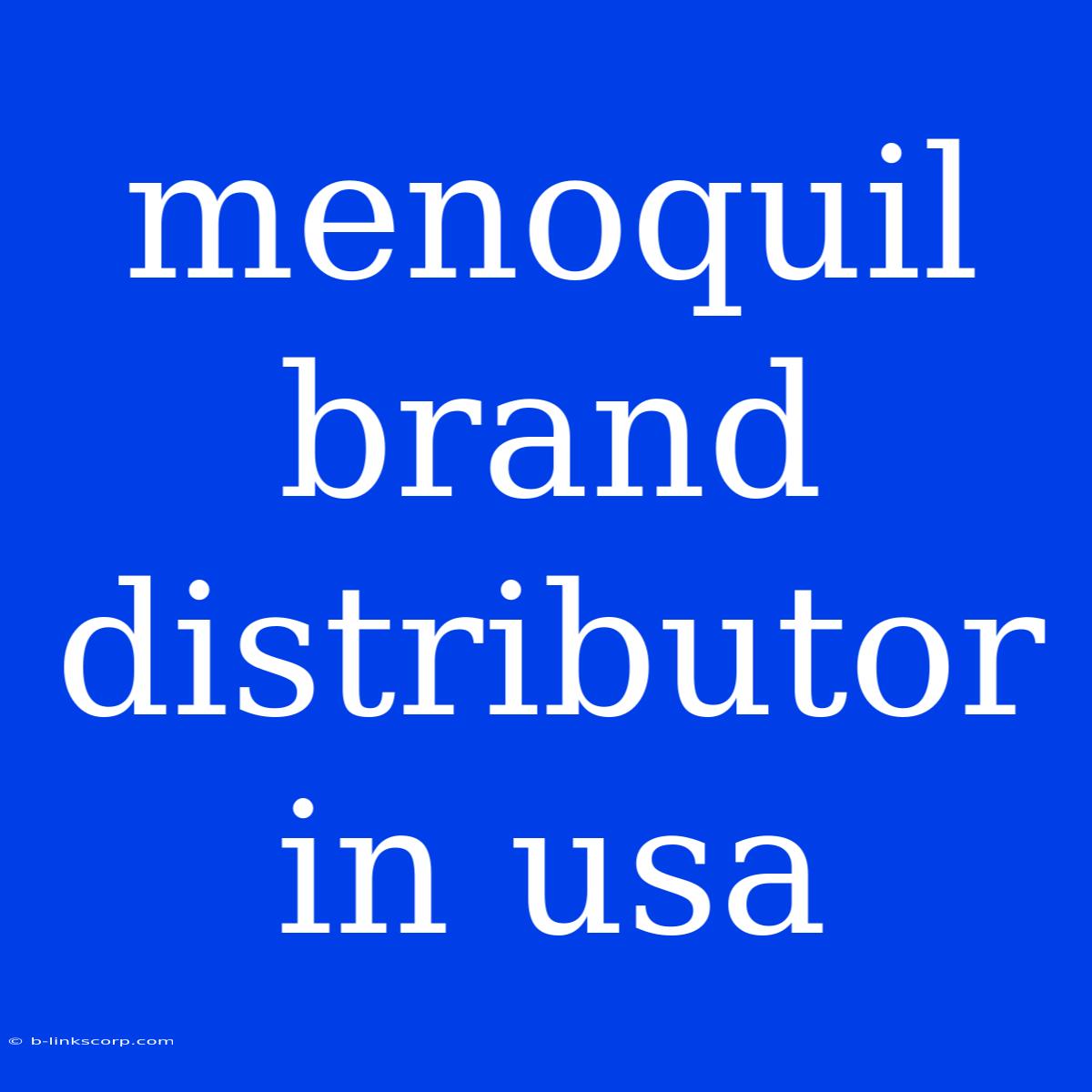 Menoquil Brand Distributor In Usa