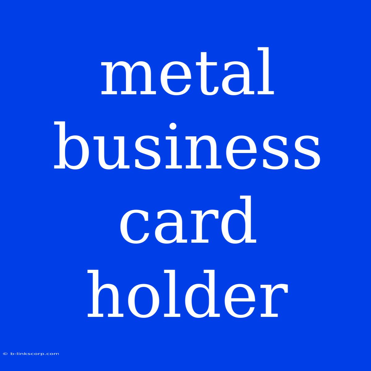 Metal Business Card Holder