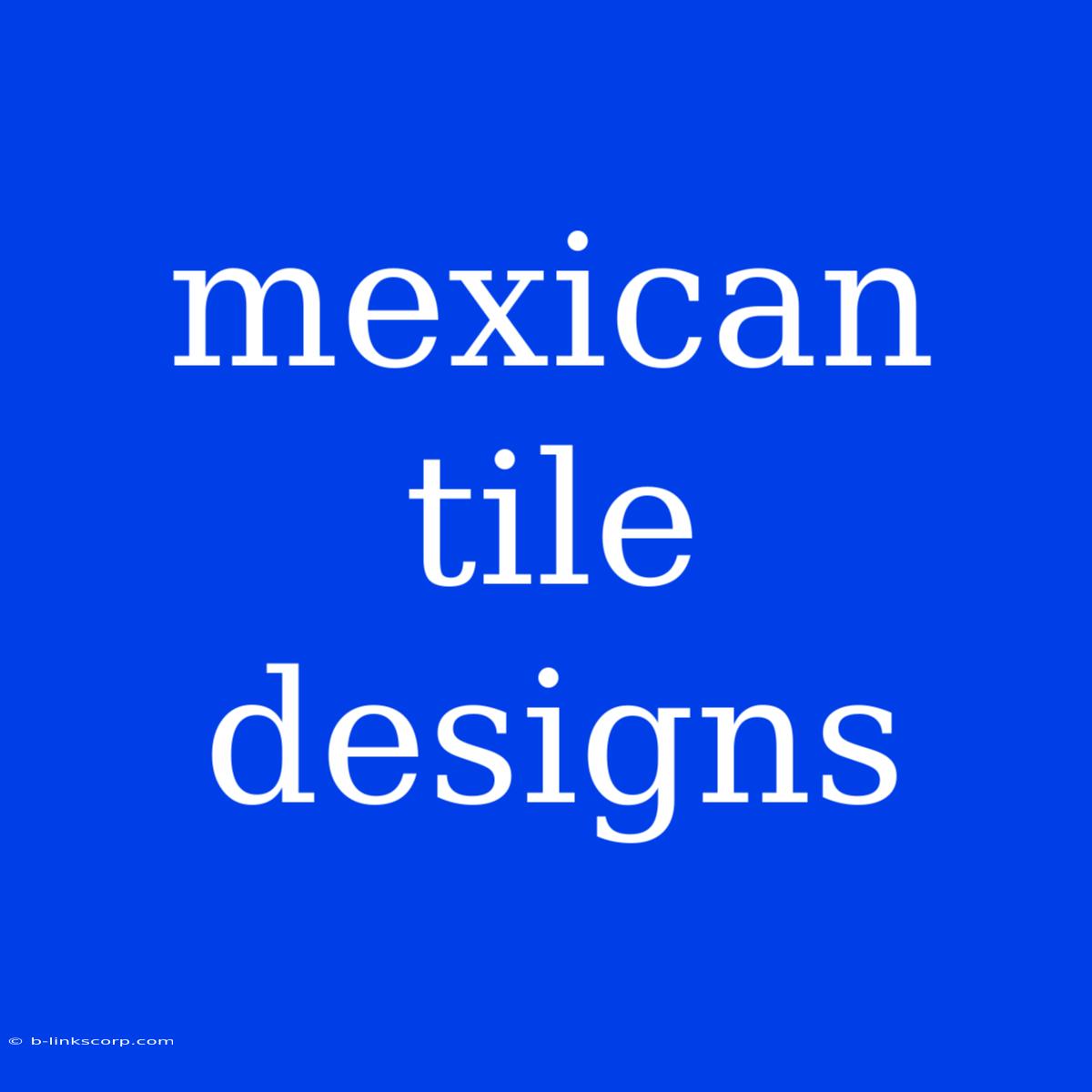 Mexican Tile Designs