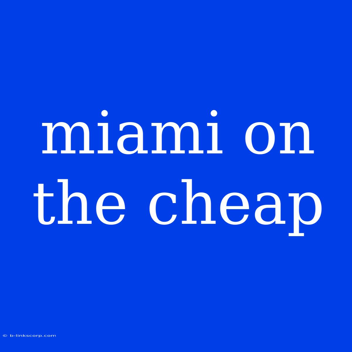 Miami On The Cheap