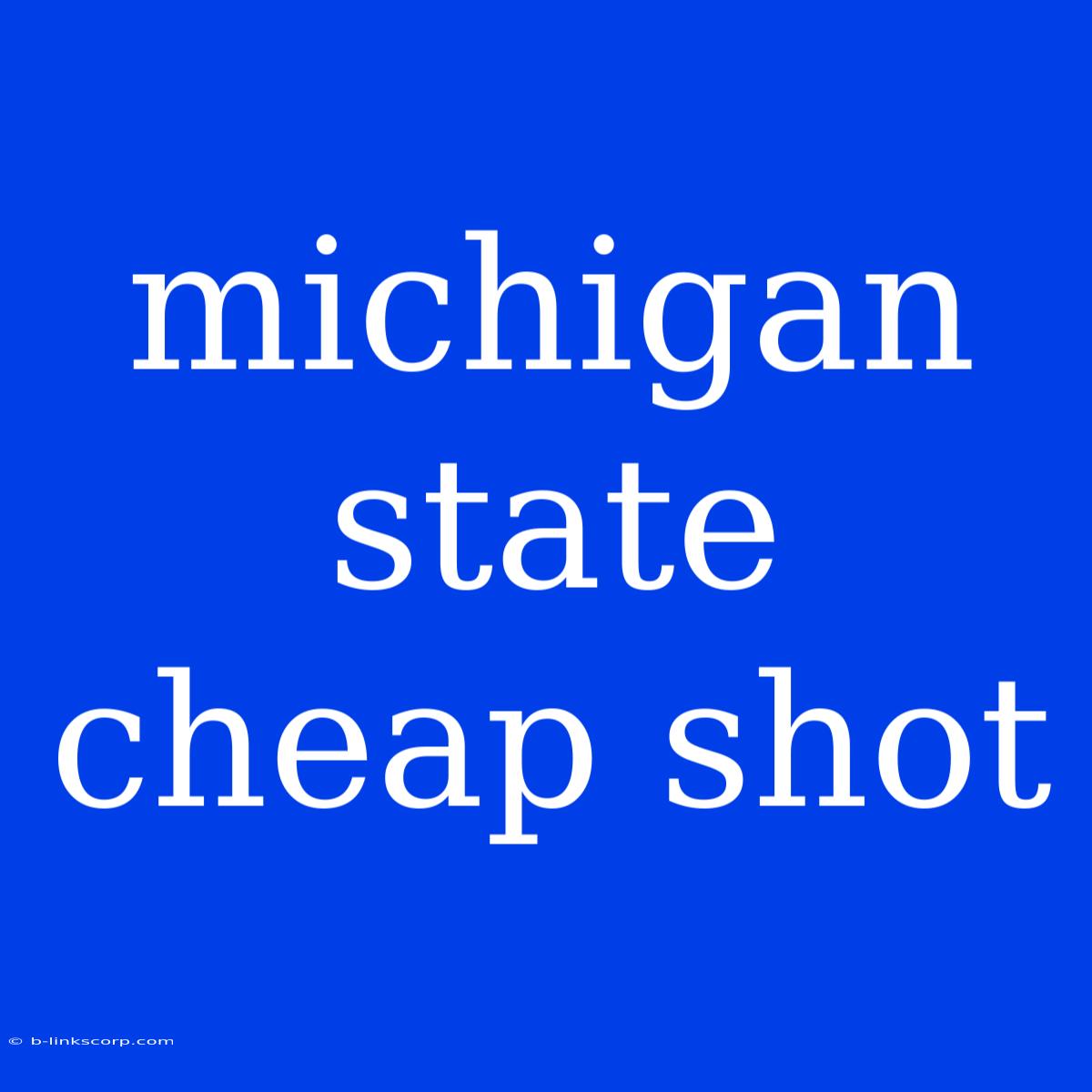 Michigan State Cheap Shot